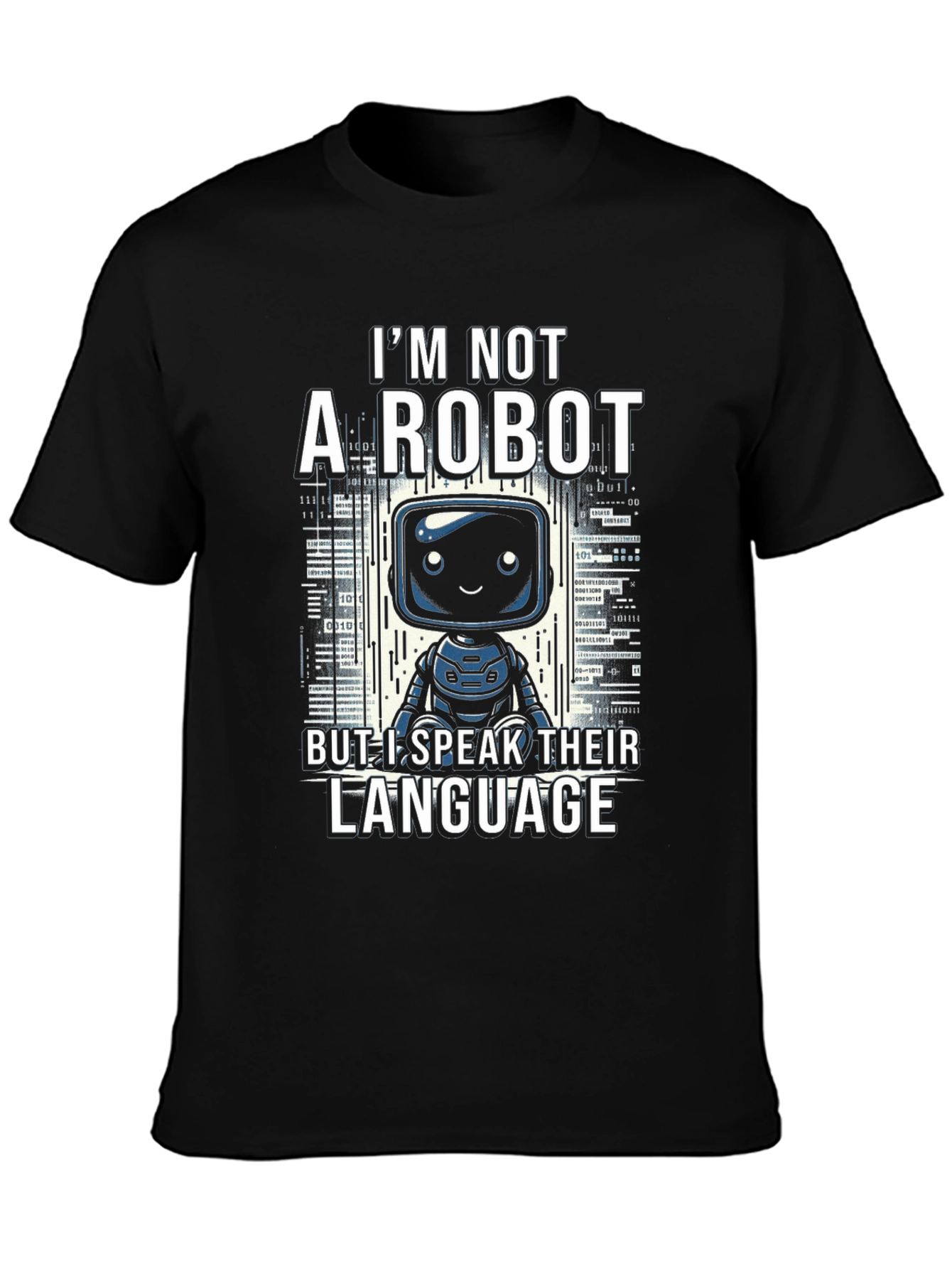 Im Not a Robot T-Shirt - Speak Their Language!