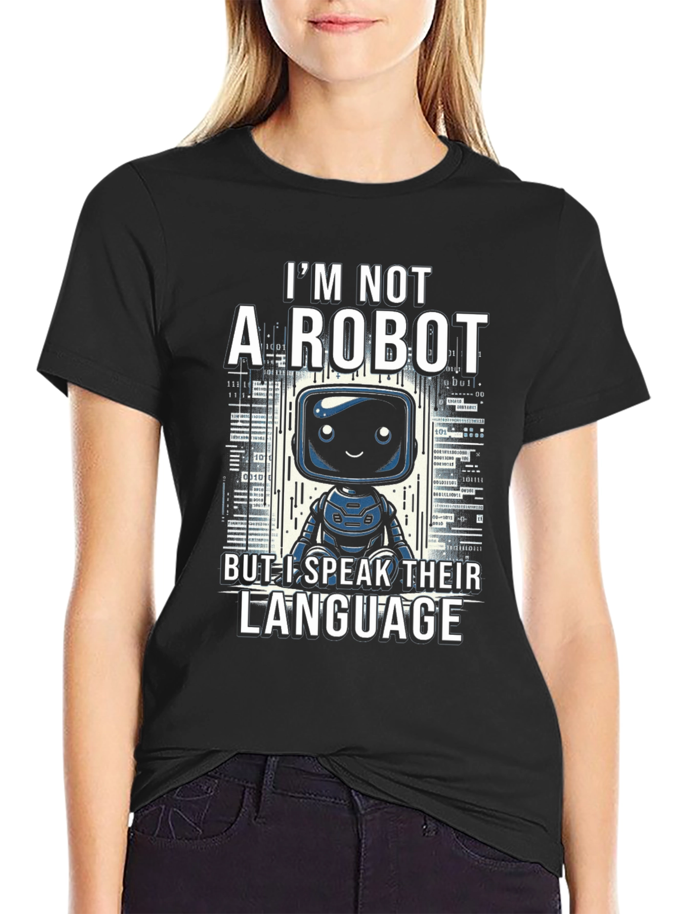 Im Not a Robot T-Shirt - Speak Their Language!