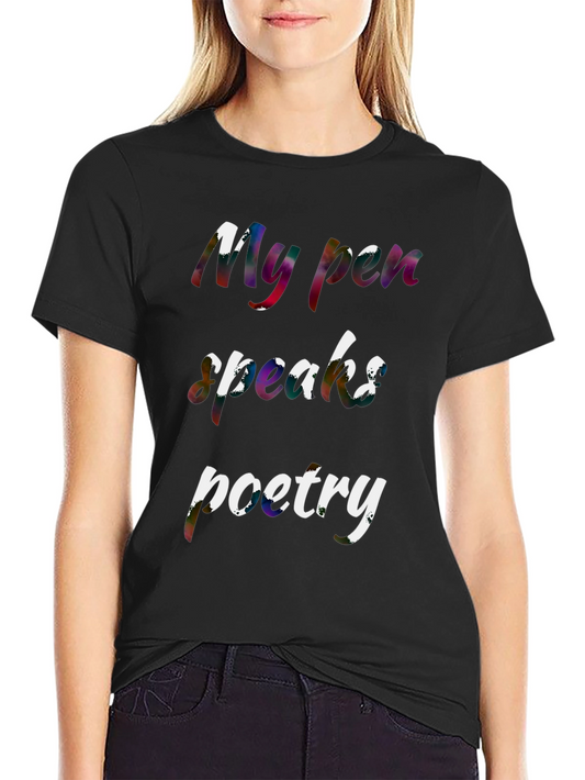 My Pen Speaks Poetry T-Shirt - Artistic Word Design