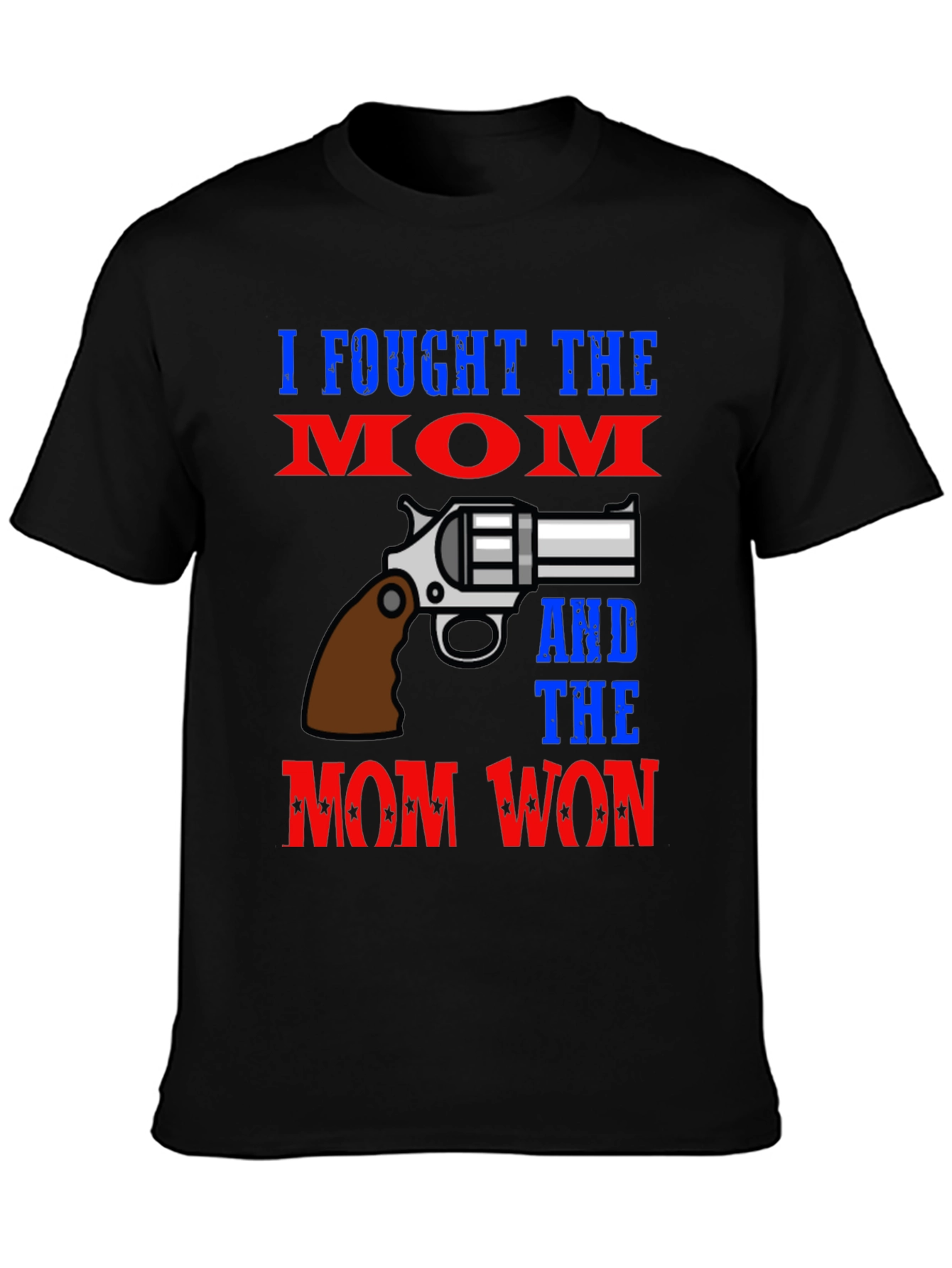 I Fought The Mom And The Mom Won T-Shirt