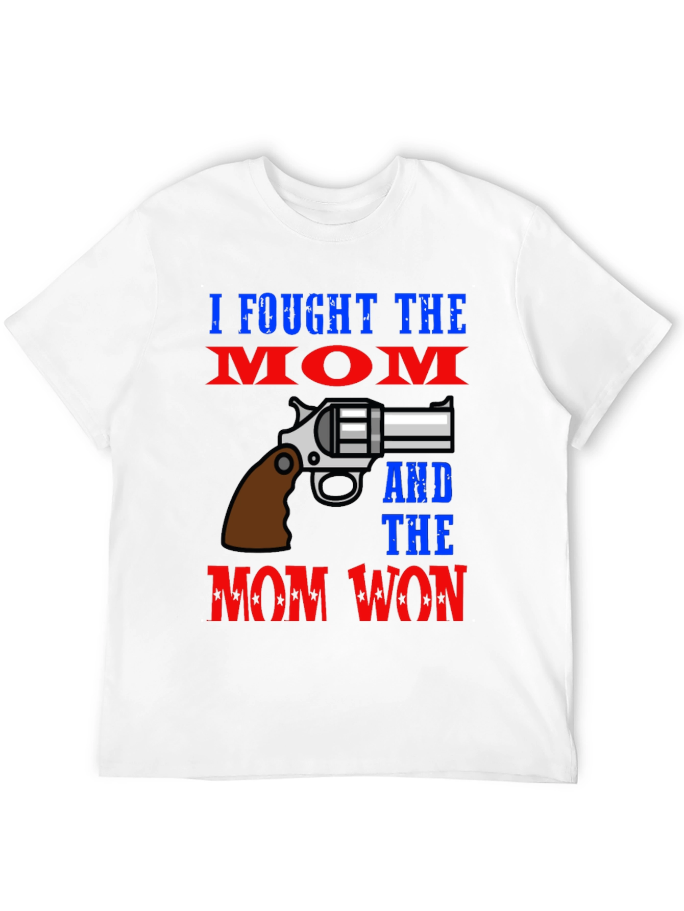 I Fought The Mom And The Mom Won T-Shirt
