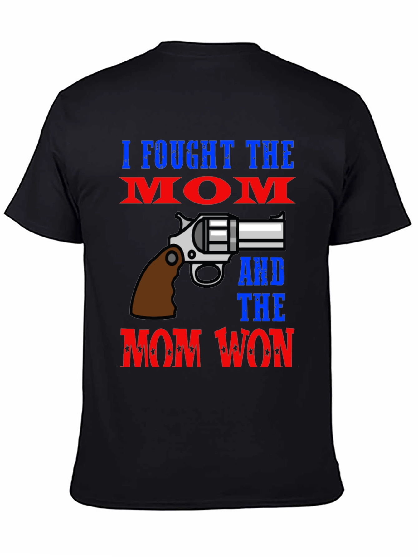 I Fought The Mom And The Mom Won T-Shirt