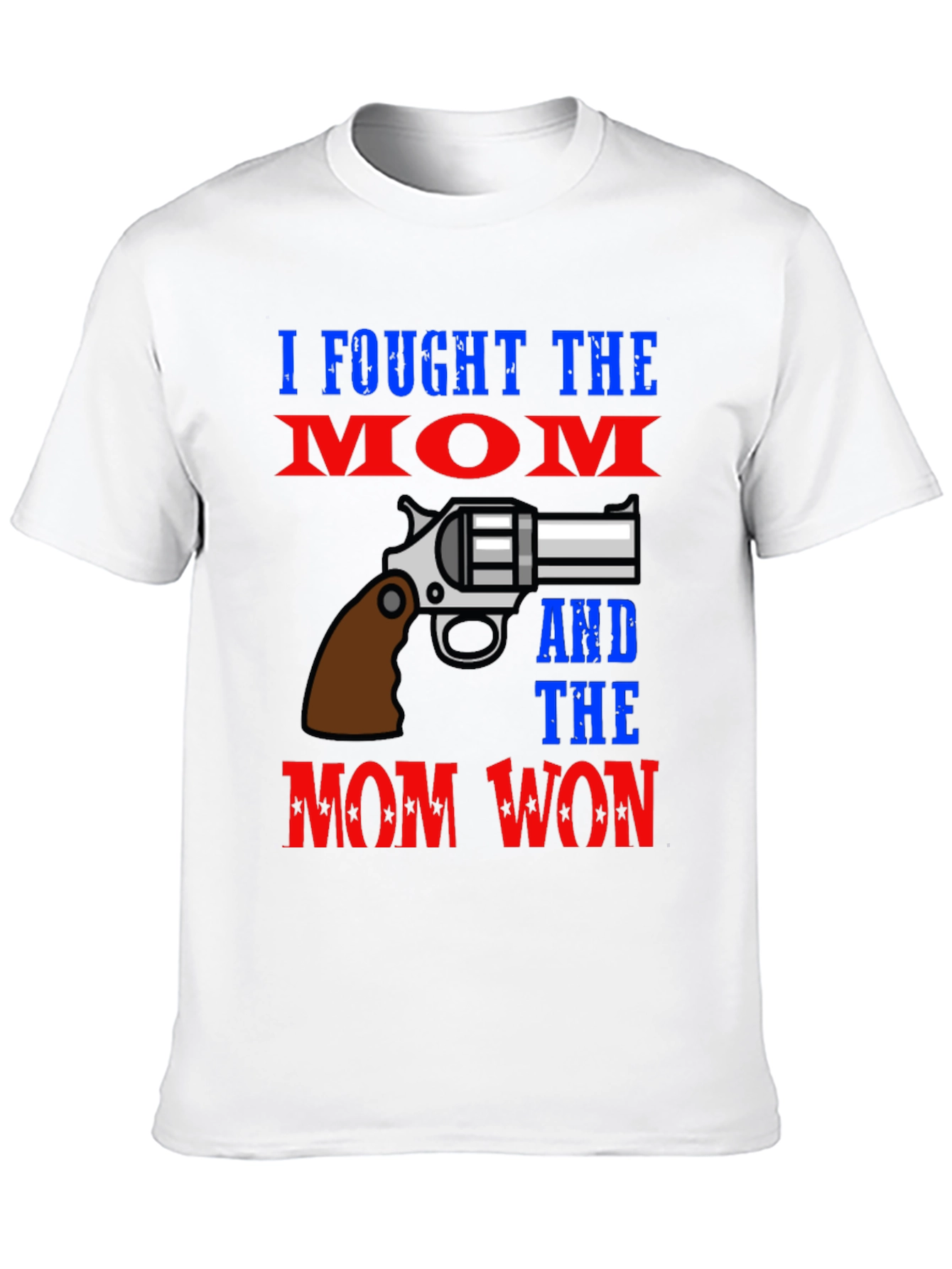 I Fought The Mom And The Mom Won T-Shirt