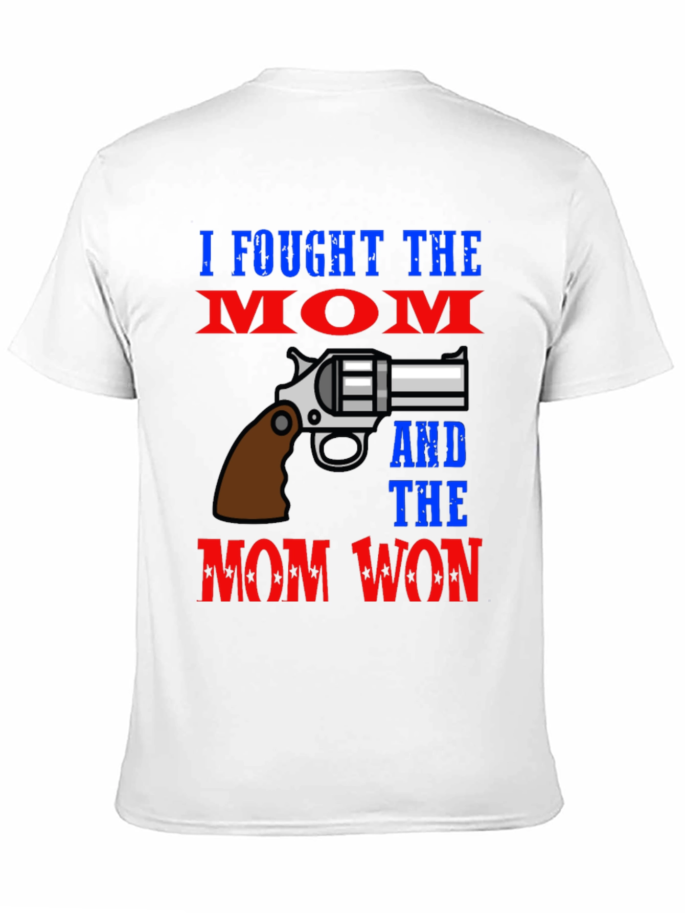 I Fought The Mom And The Mom Won T-Shirt
