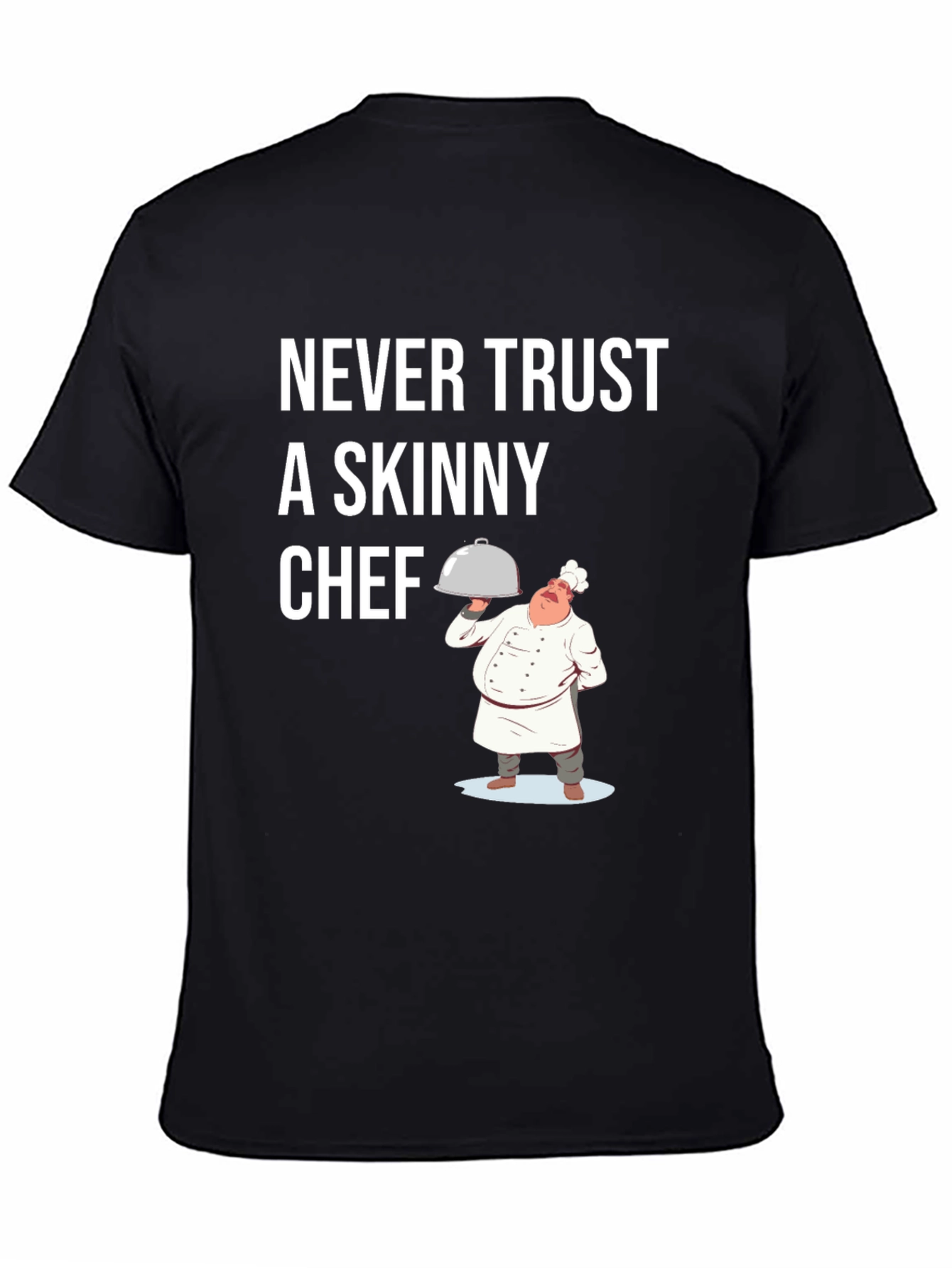 Funny Chef T-Shirt - Never Trust A Skinny Chef
