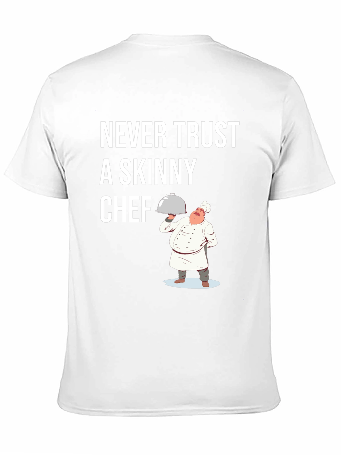 Funny Chef T-Shirt - Never Trust A Skinny Chef