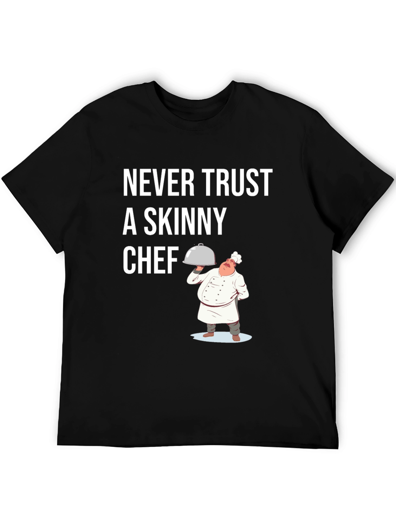 Funny Chef T-Shirt - Never Trust A Skinny Chef