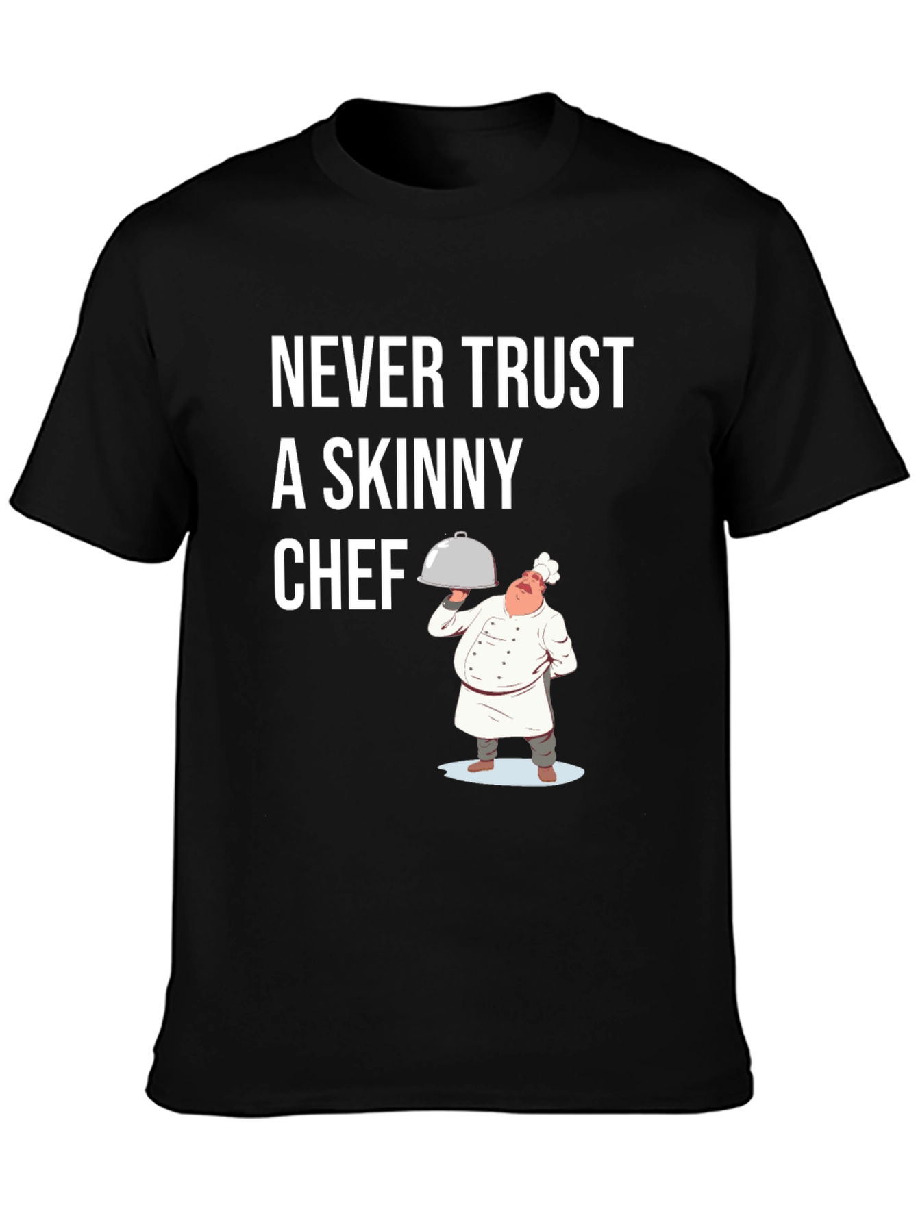 Funny Chef T-Shirt - Never Trust A Skinny Chef