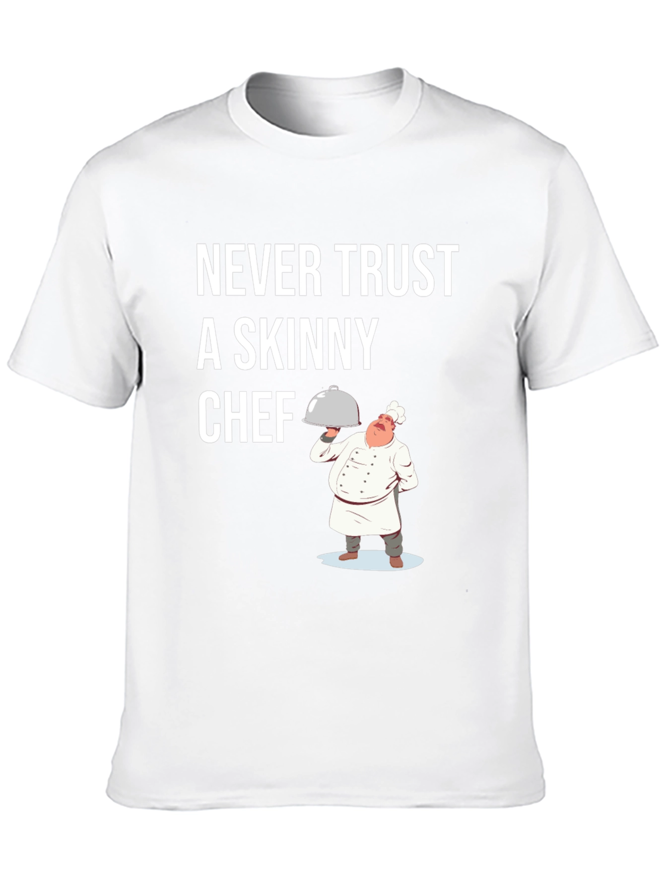 Funny Chef T-Shirt - Never Trust A Skinny Chef