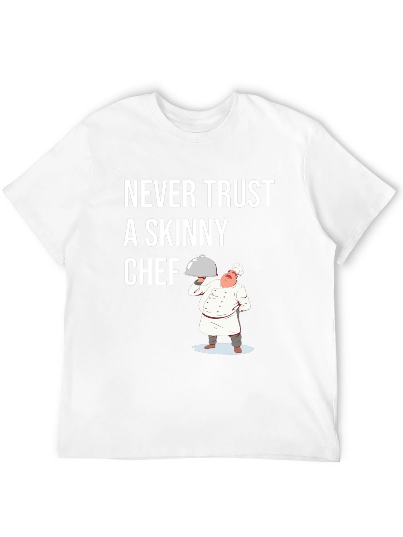Funny Chef T-Shirt - Never Trust A Skinny Chef