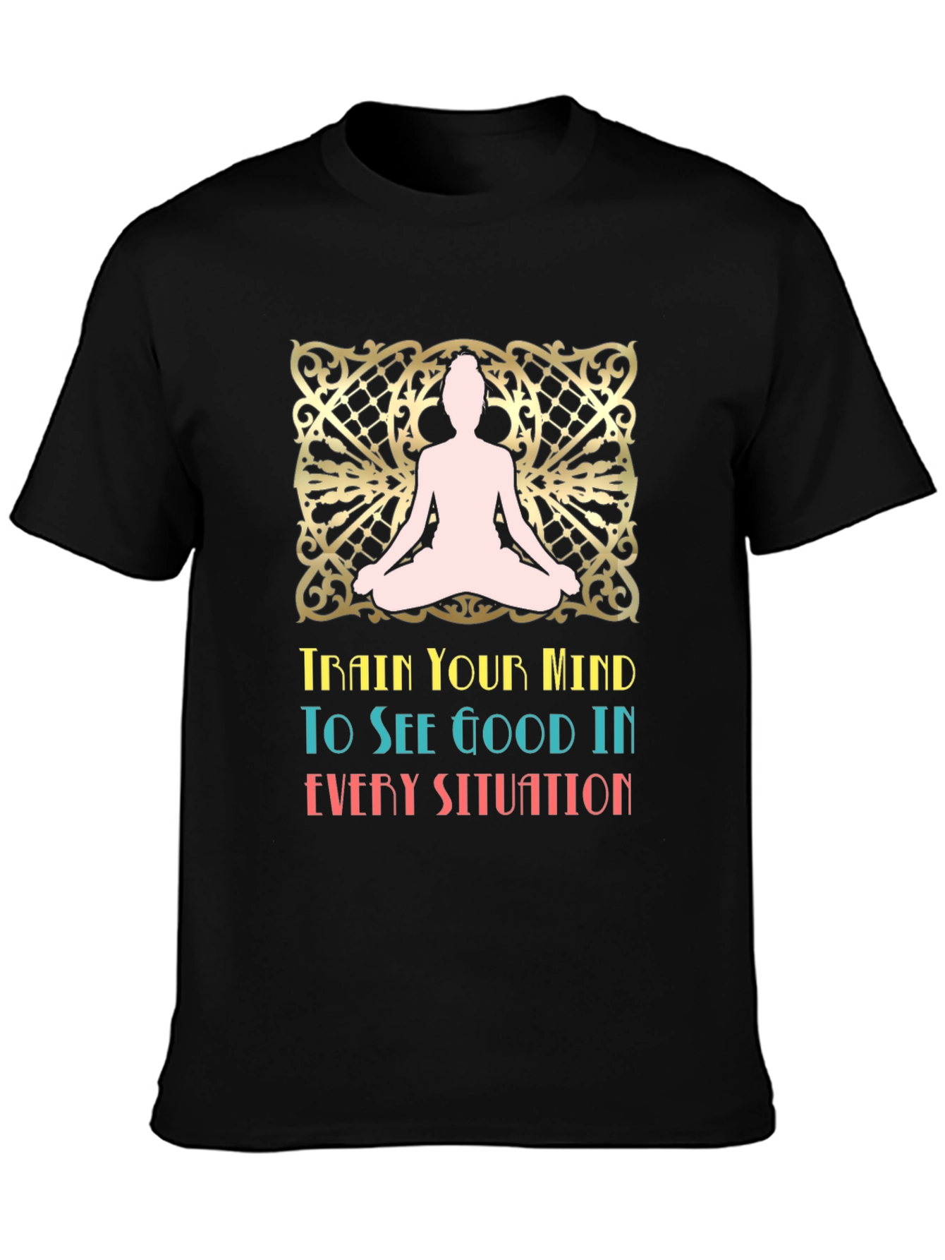 Mindful Mantra T-Shirt: Good in Every Situation