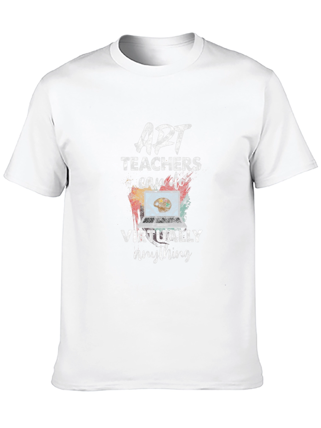 Art Teachers Can Do Virtually Anything T-Shirt
