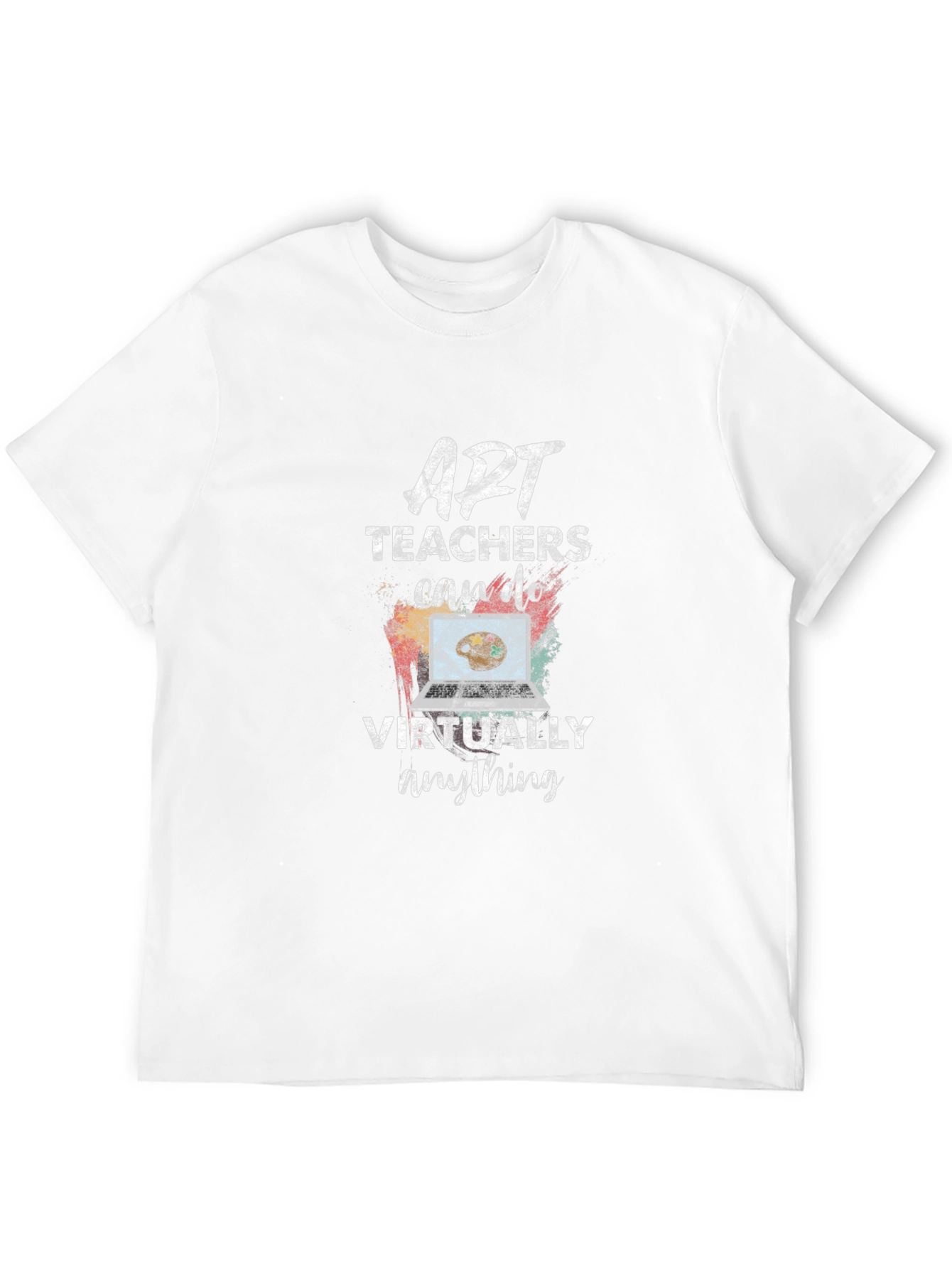 Art Teachers Can Do Virtually Anything T-Shirt