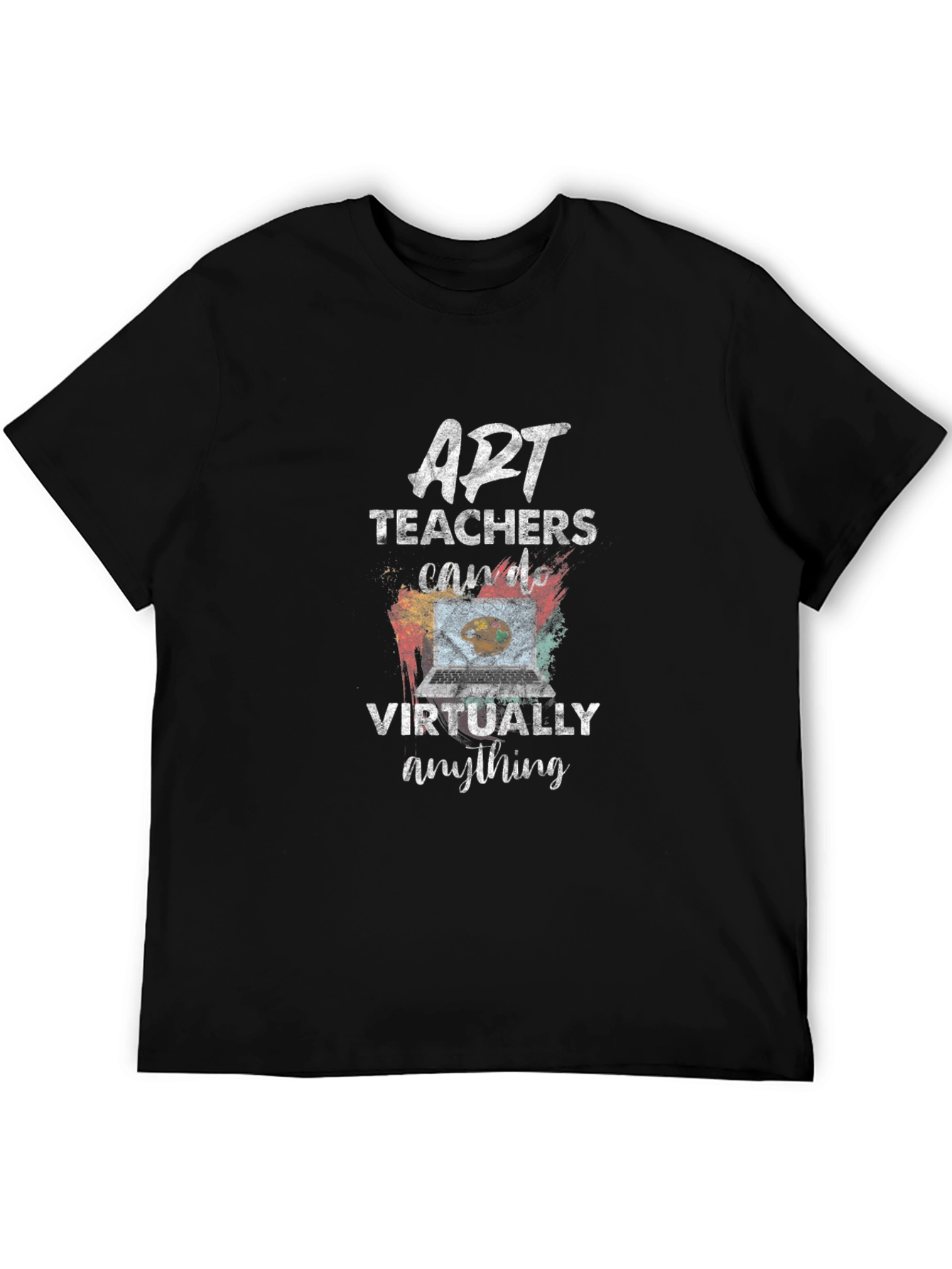 Art Teachers Can Do Virtually Anything T-Shirt