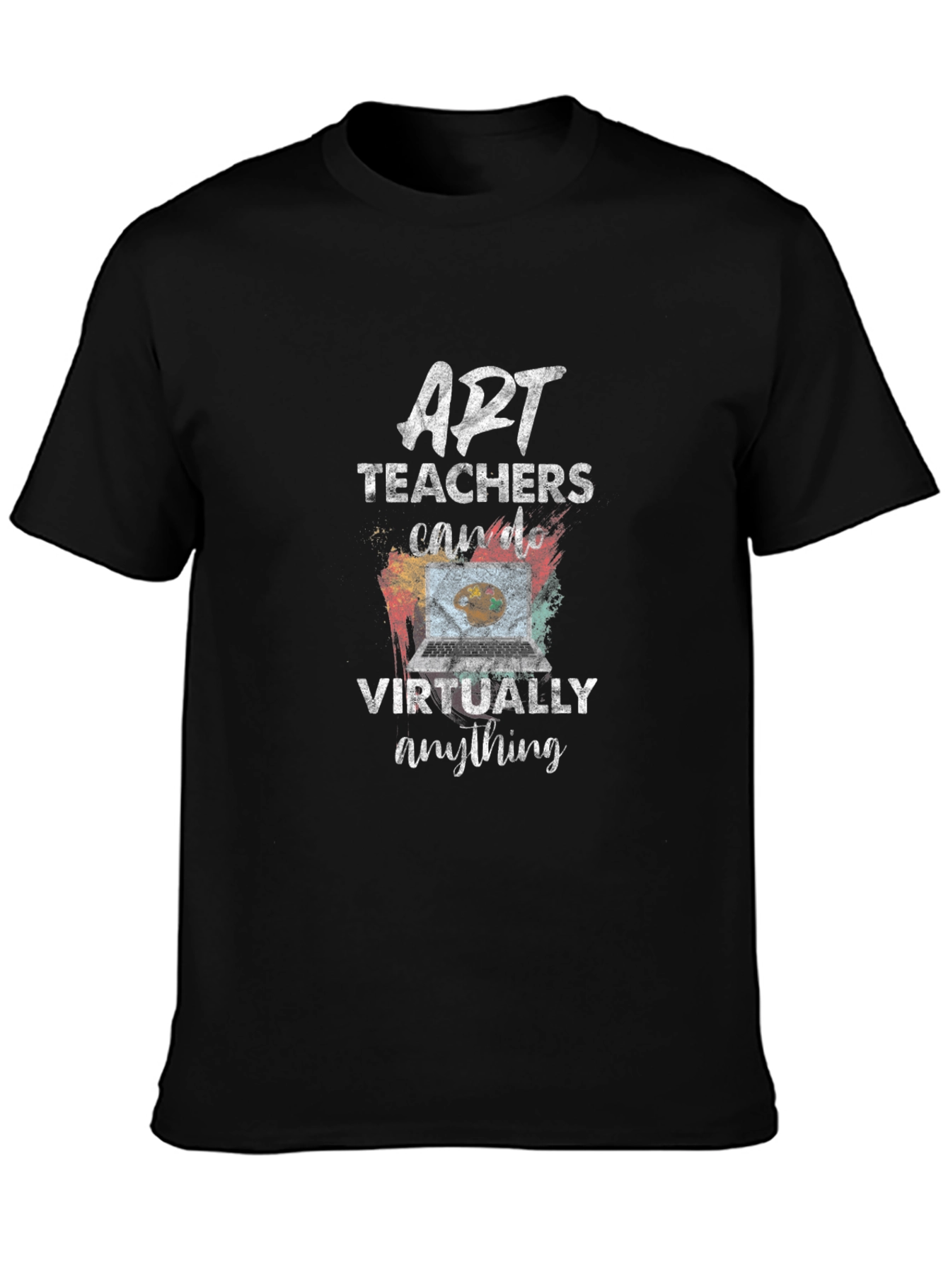 Art Teachers Can Do Virtually Anything T-Shirt