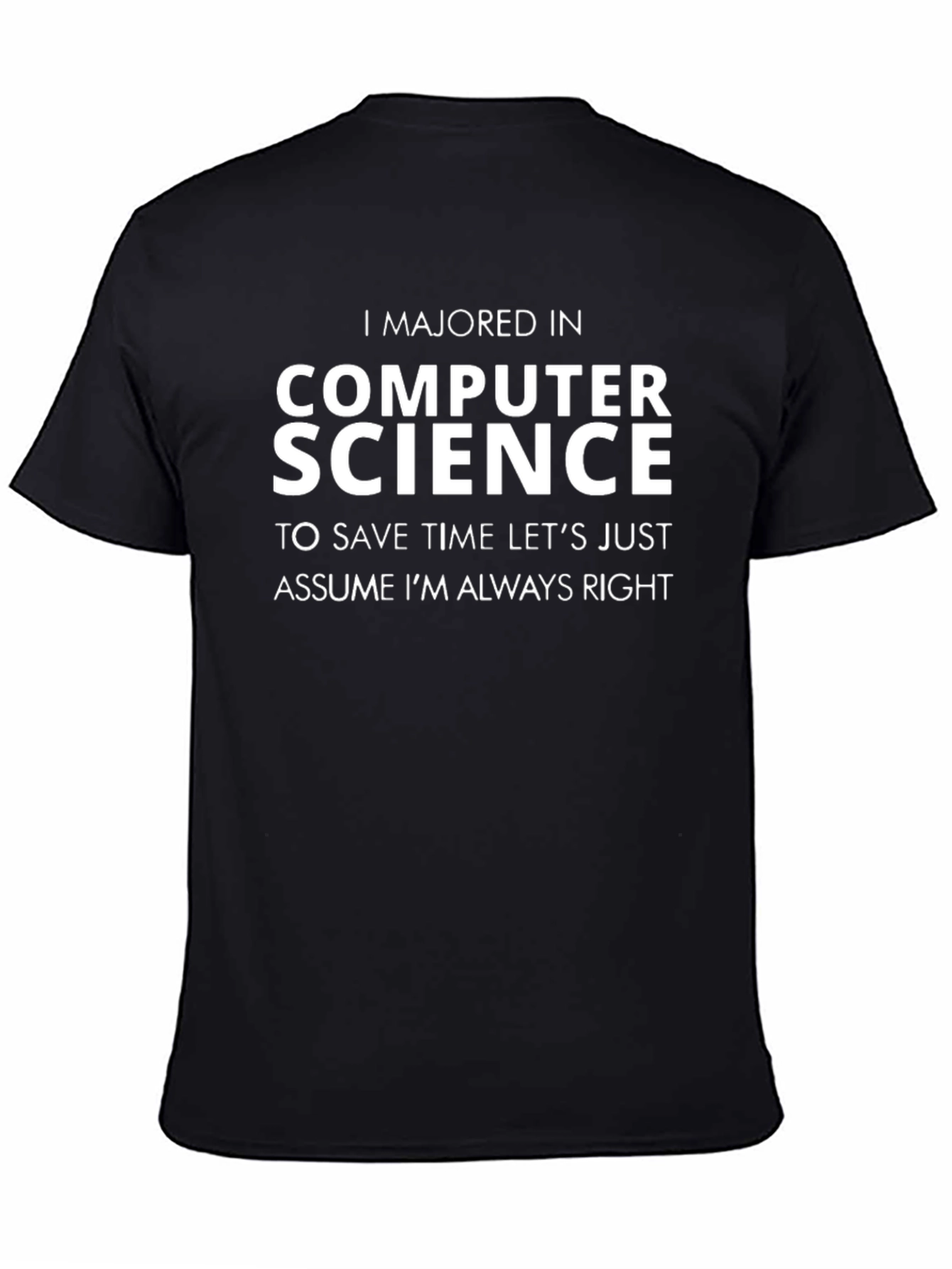 Computer Science Major T-Shirt - Always Right!