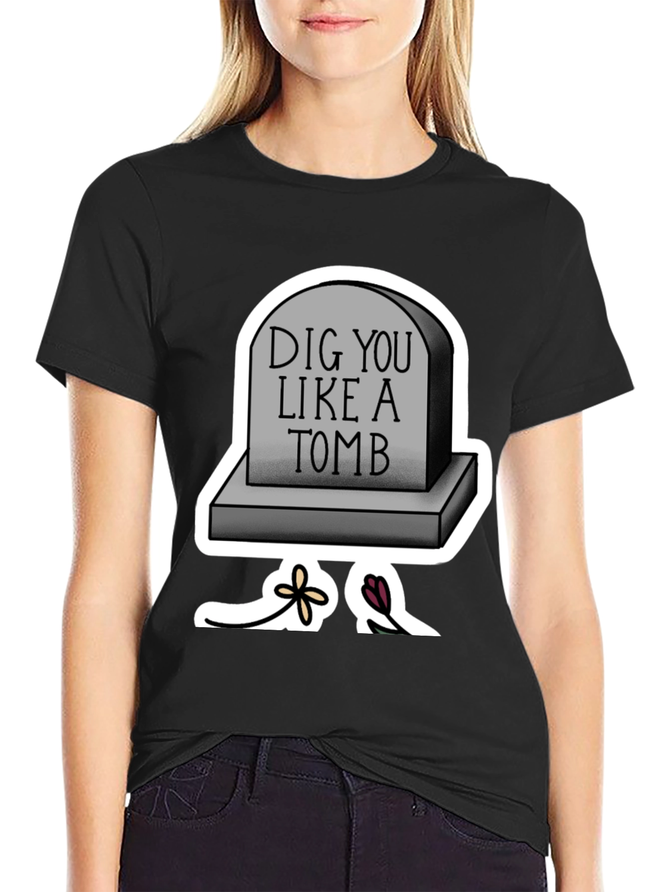 Dig You Like A Tomb T-Shirt