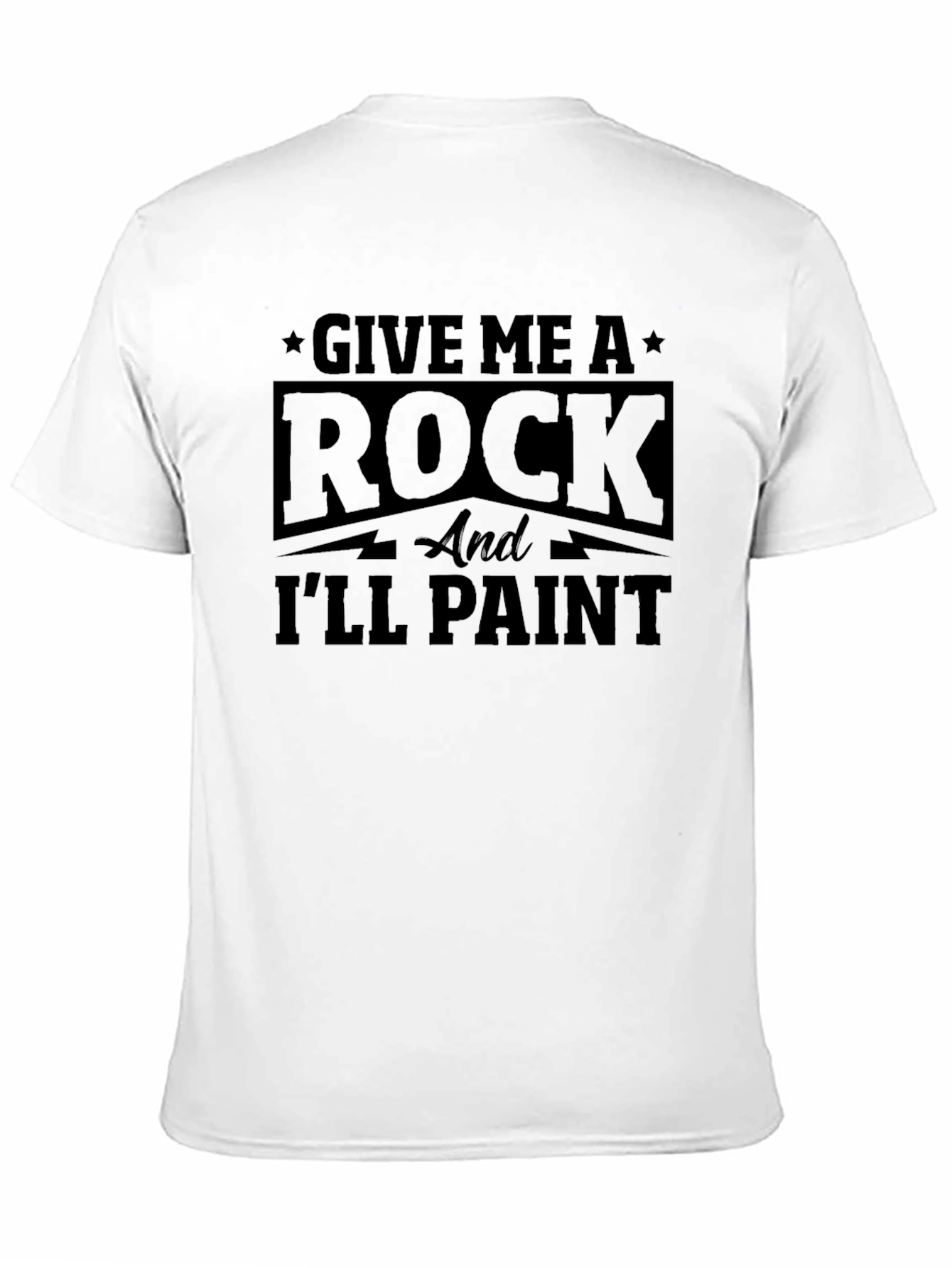 Give Me A Rock And Ill Paint Black T-Shirt