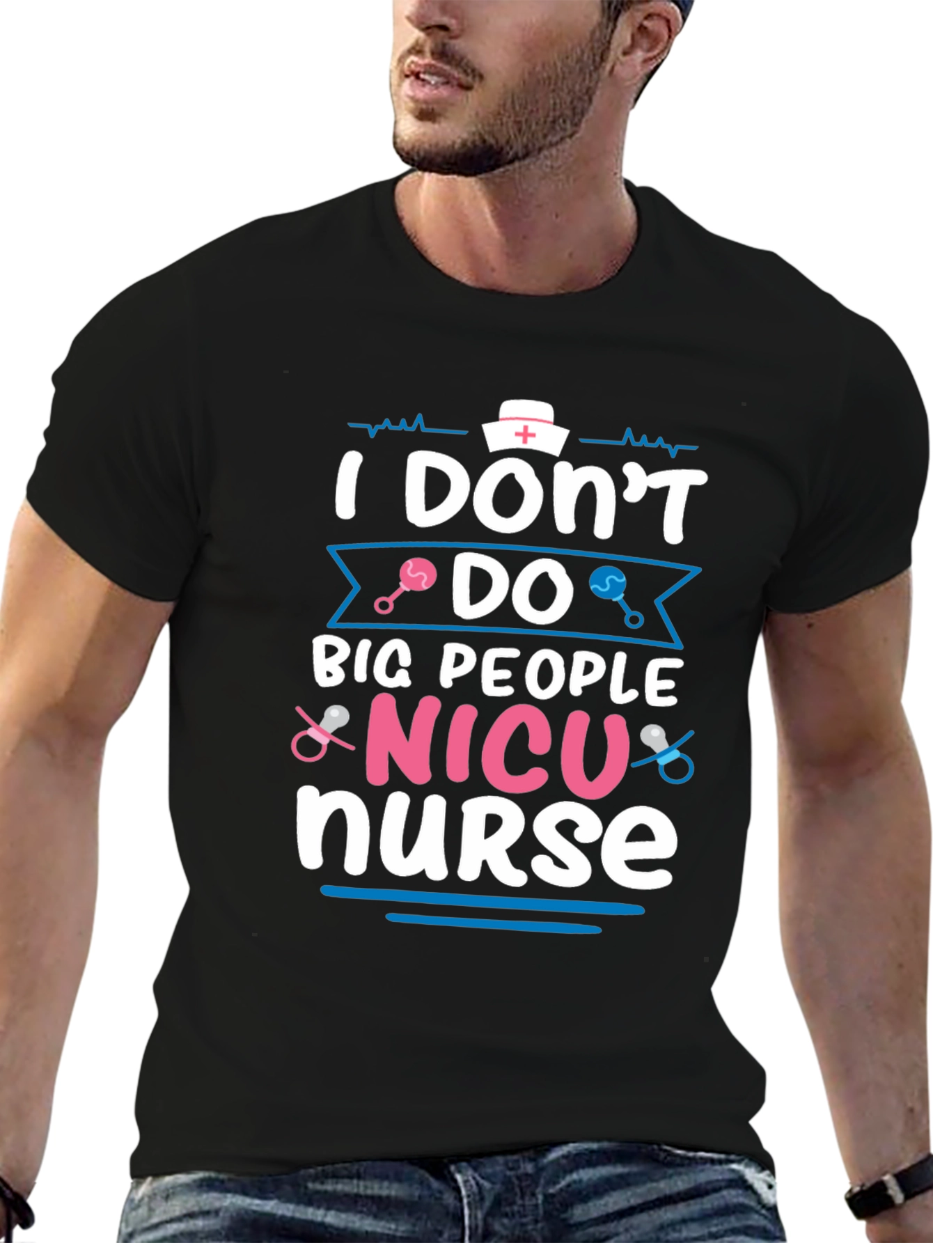 NICU Nurse T-Shirt: I Dont Do Big People