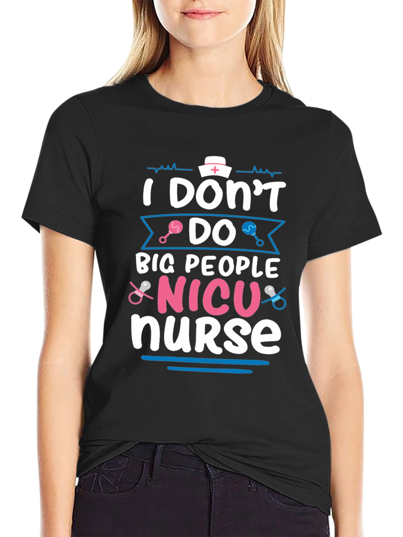 NICU Nurse T-Shirt: I Dont Do Big People