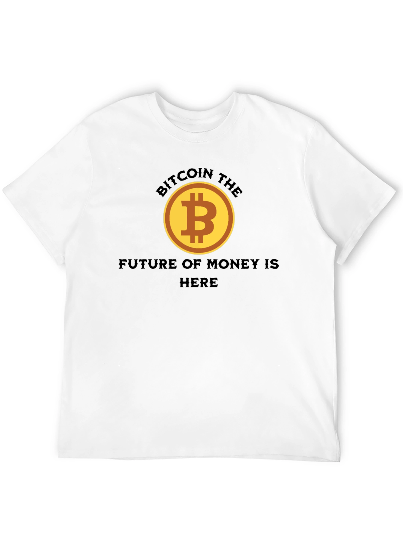 Bitcoin The Future Of Money Is Here T-Shirt