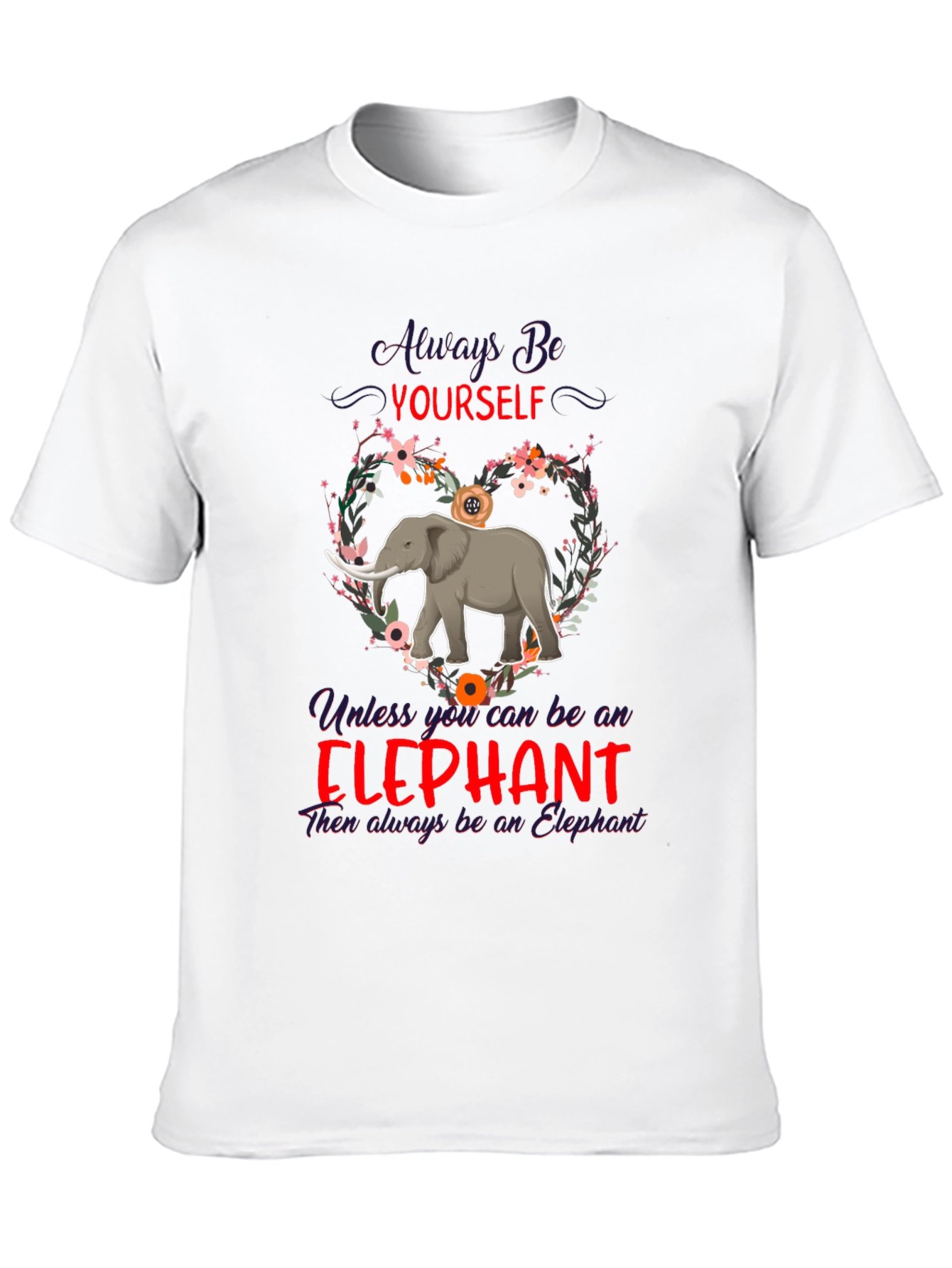 Always Be Yourself Elephant T-Shirt