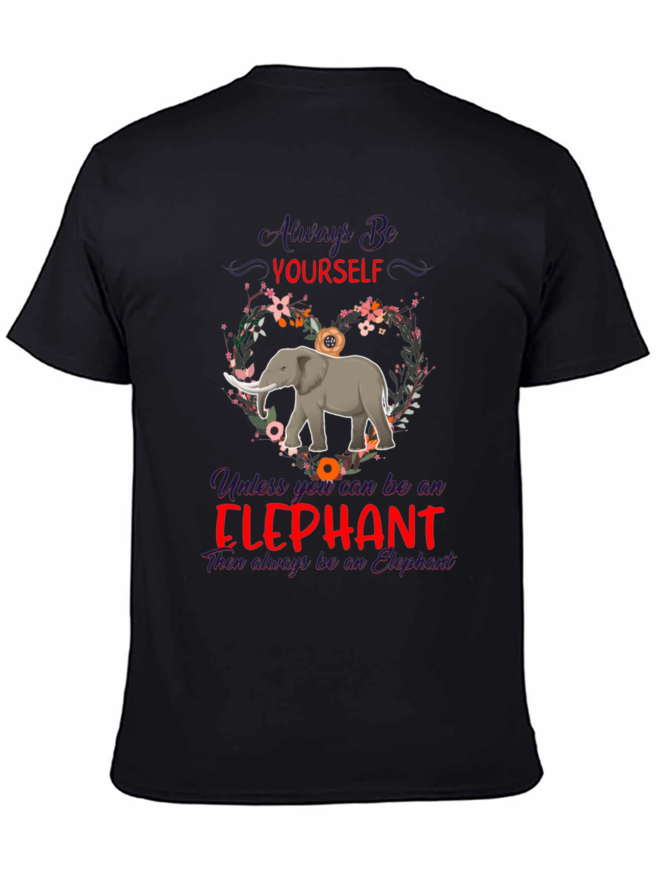 Always Be Yourself Elephant T-Shirt