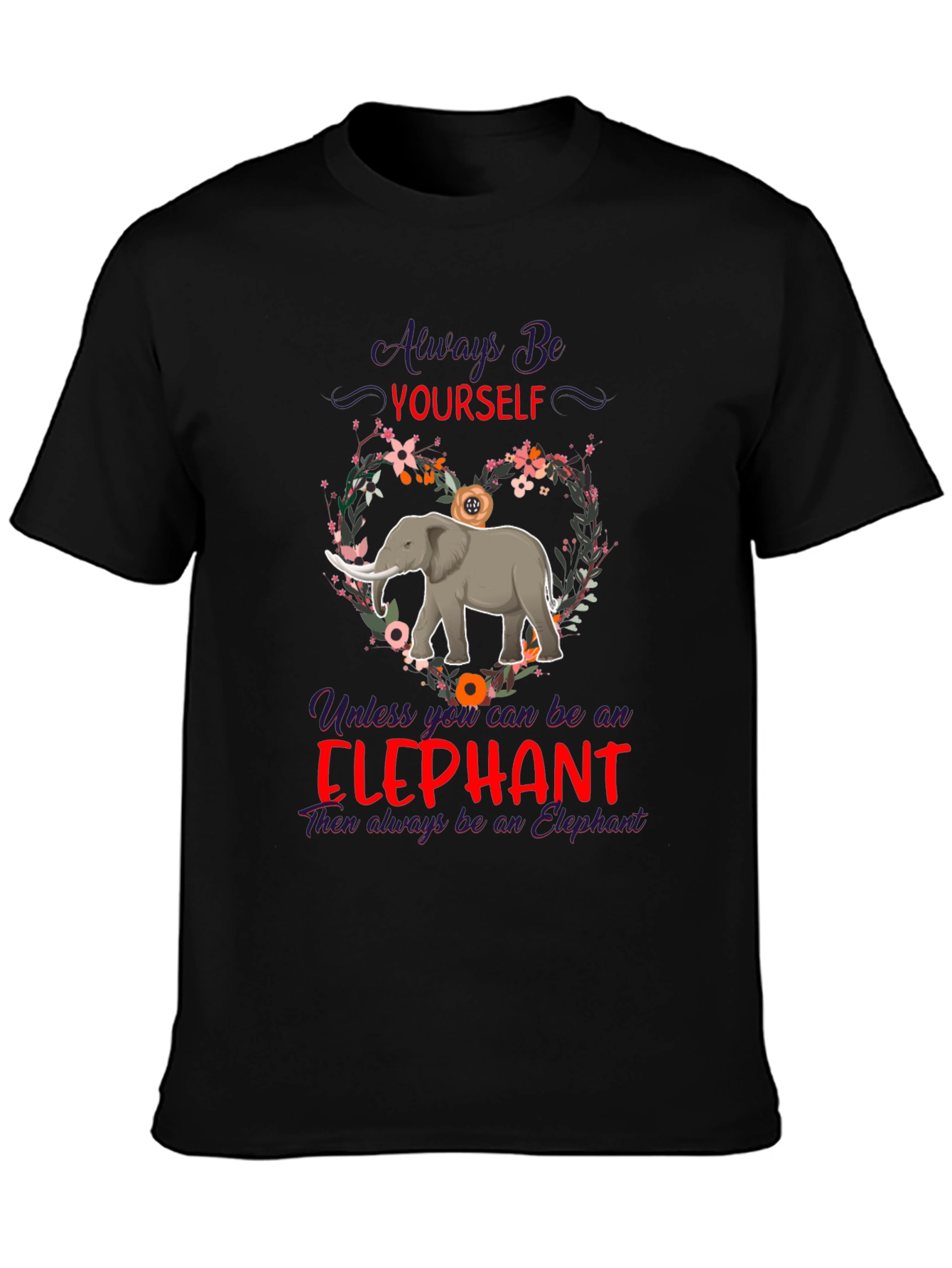 Always Be Yourself Elephant T-Shirt