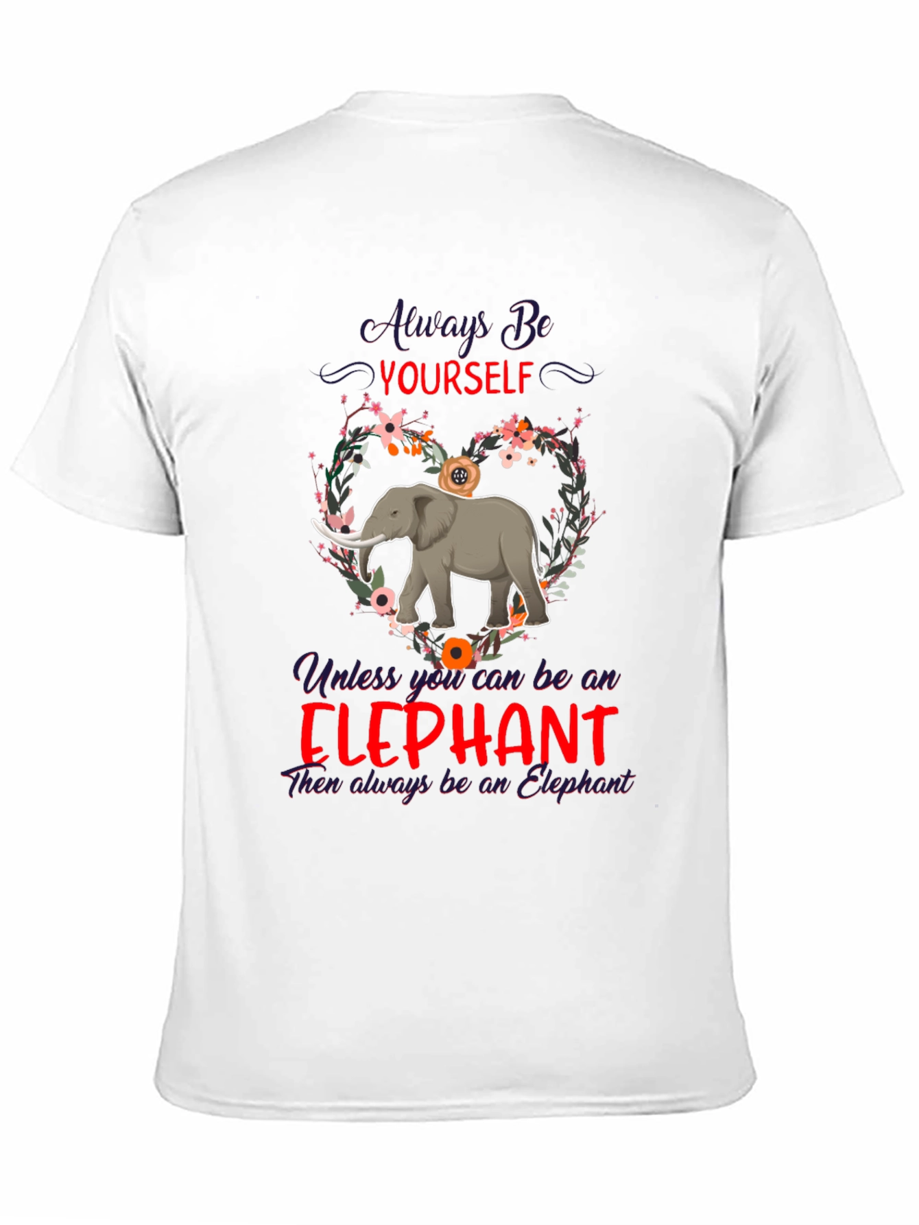 Always Be Yourself Elephant T-Shirt