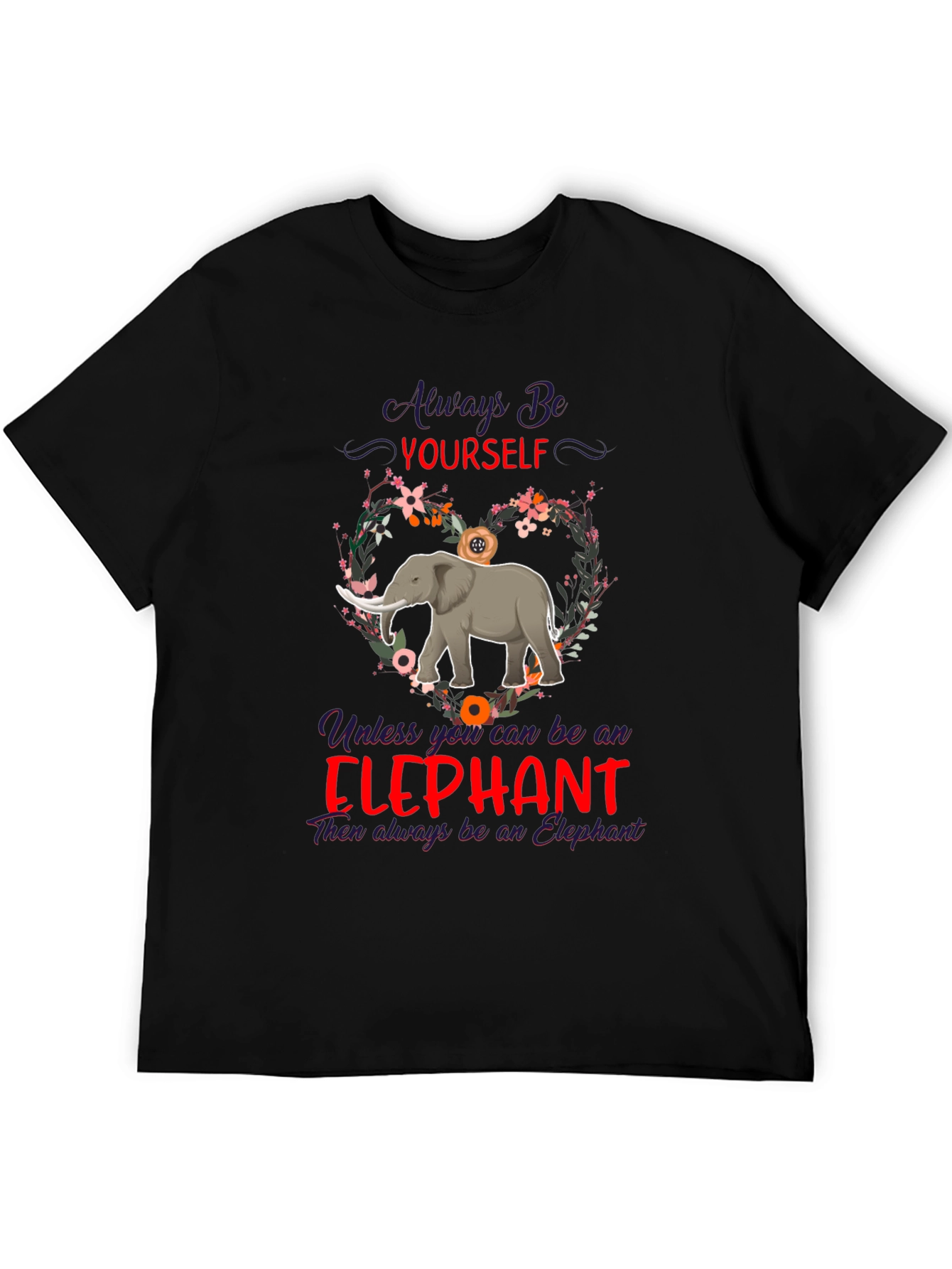 Always Be Yourself Elephant T-Shirt