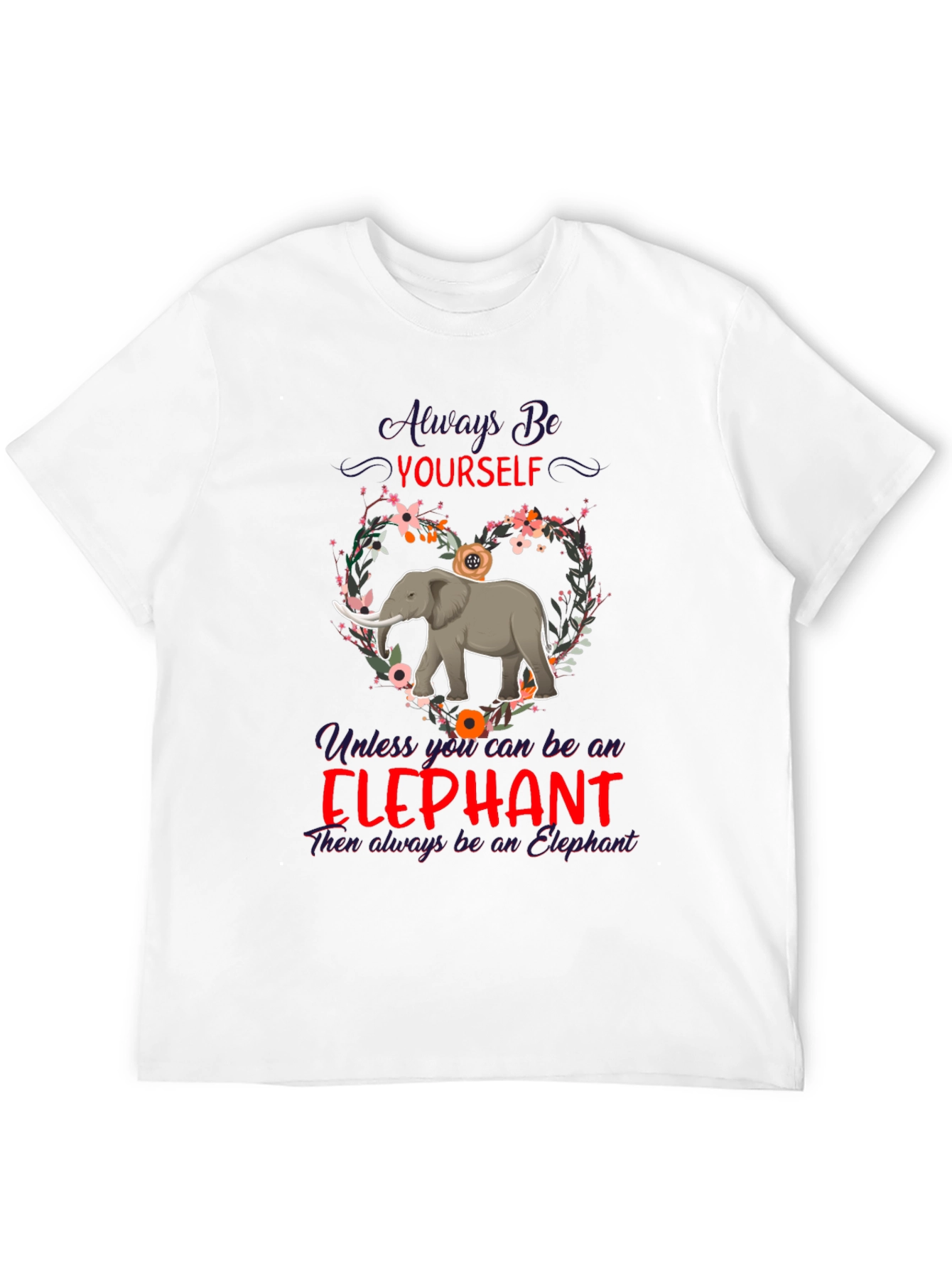 Always Be Yourself Elephant T-Shirt