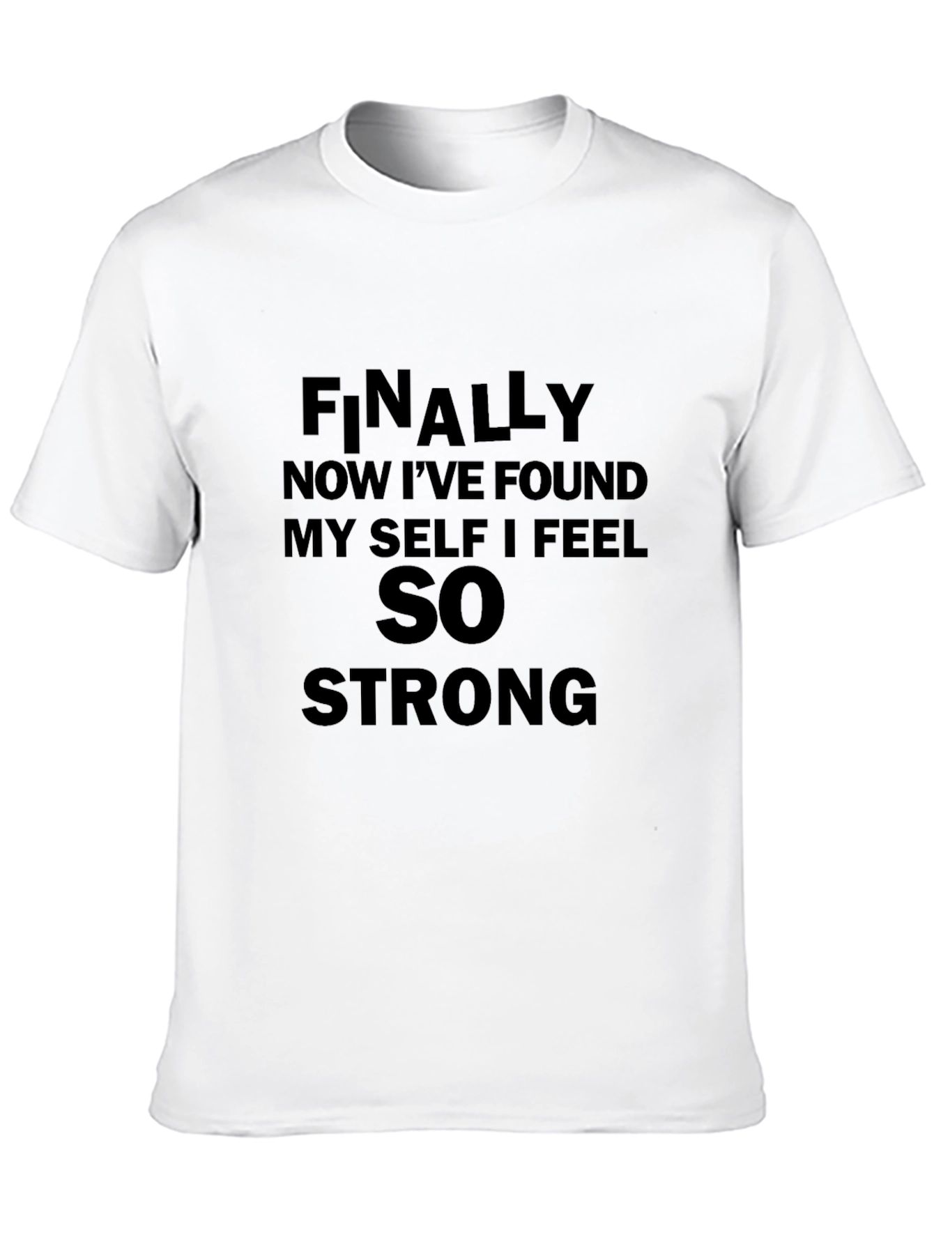 Finally Strong T-Shirt | Motivational Tee