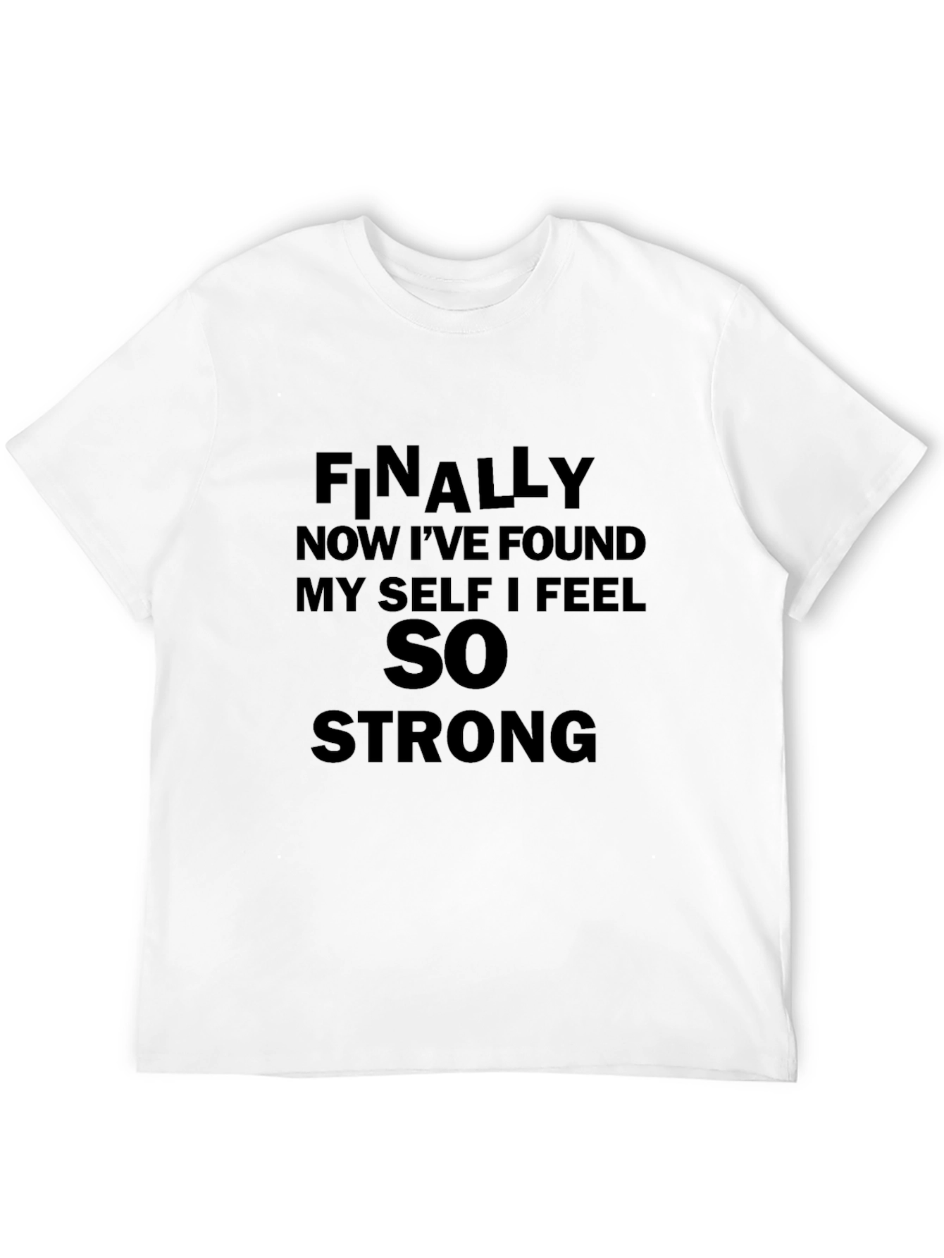 Finally Strong T-Shirt | Motivational Tee
