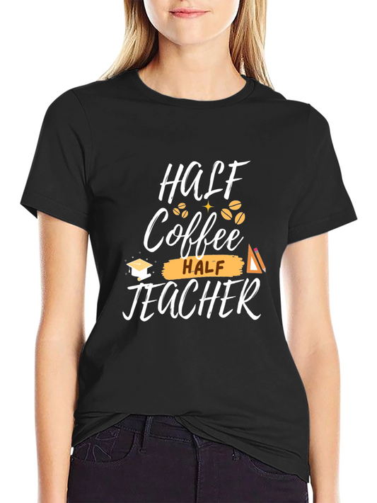 Half Coffee Half Teacher Graphic T-Shirt