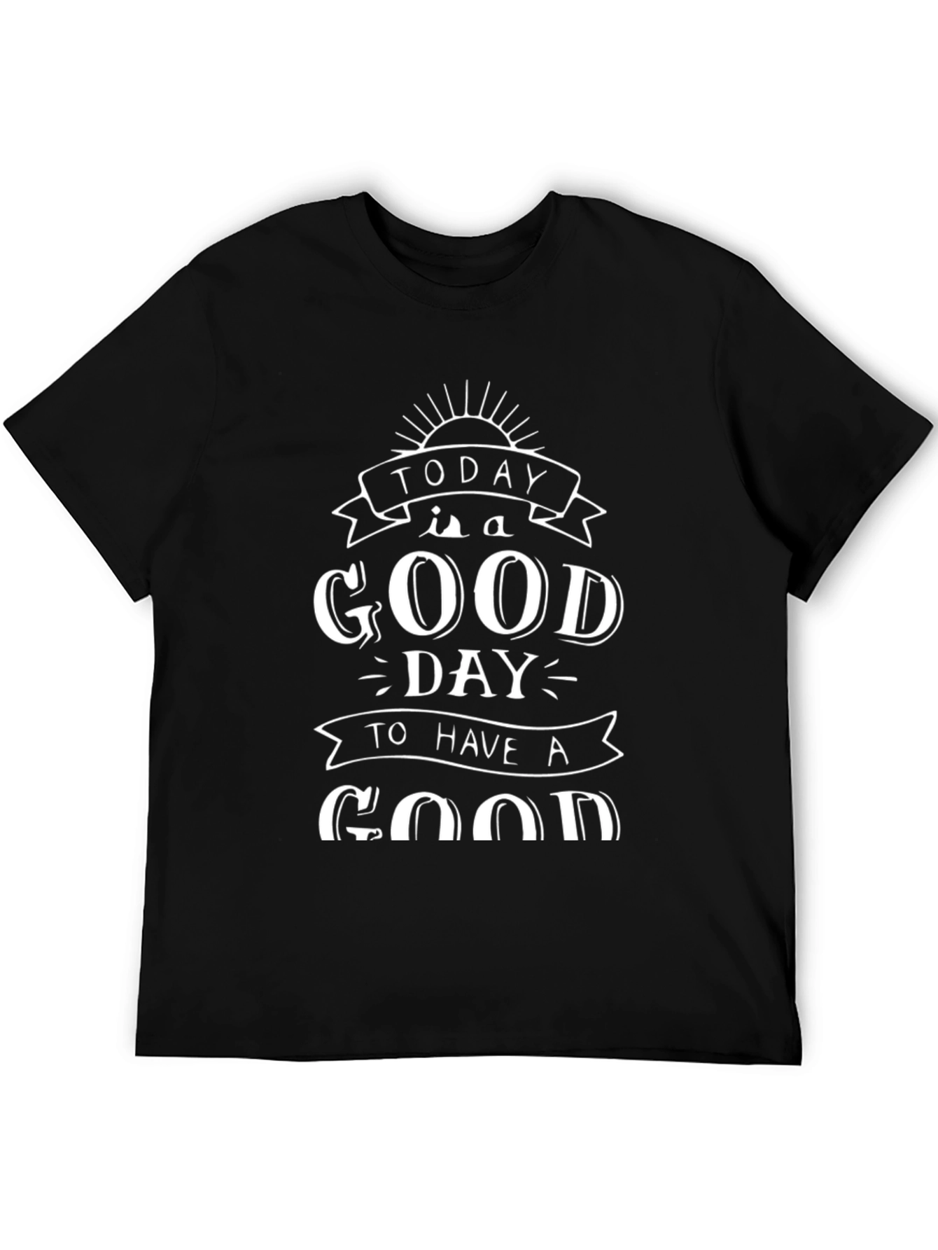 Today is a Good Day Graphic T-Shirt