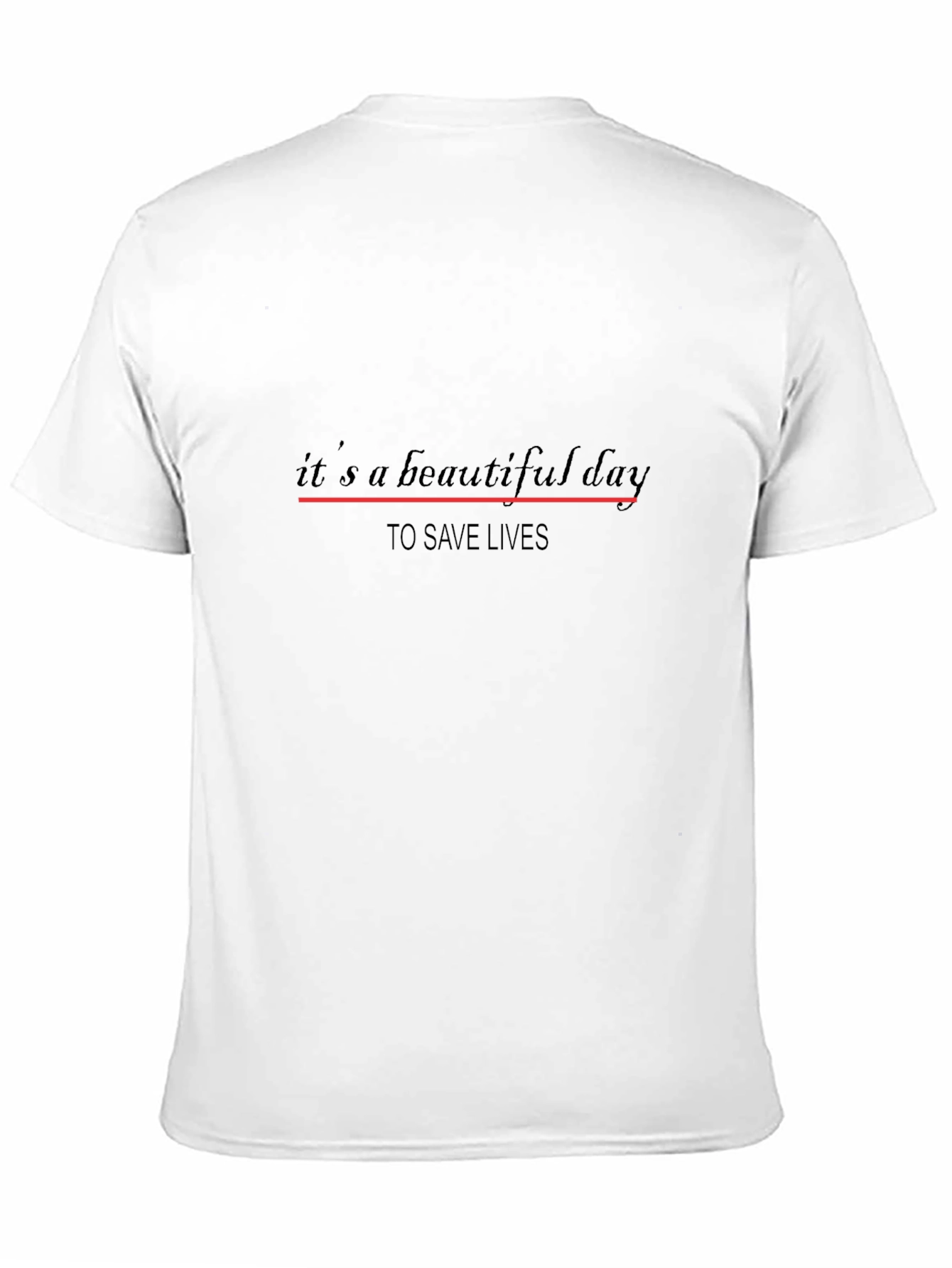 Its a Beautiful Day to Save Lives T-Shirt