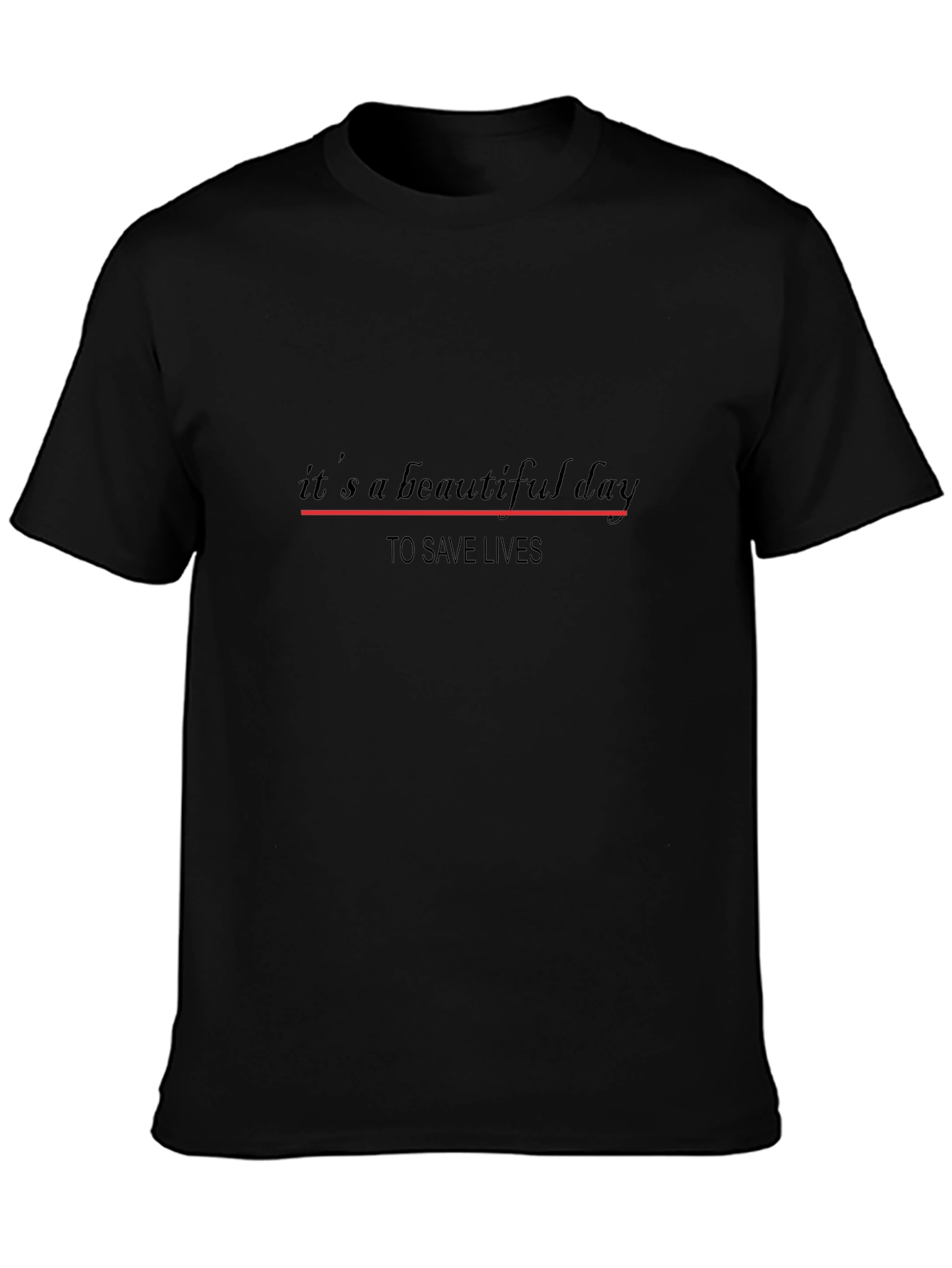 Its a Beautiful Day to Save Lives T-Shirt