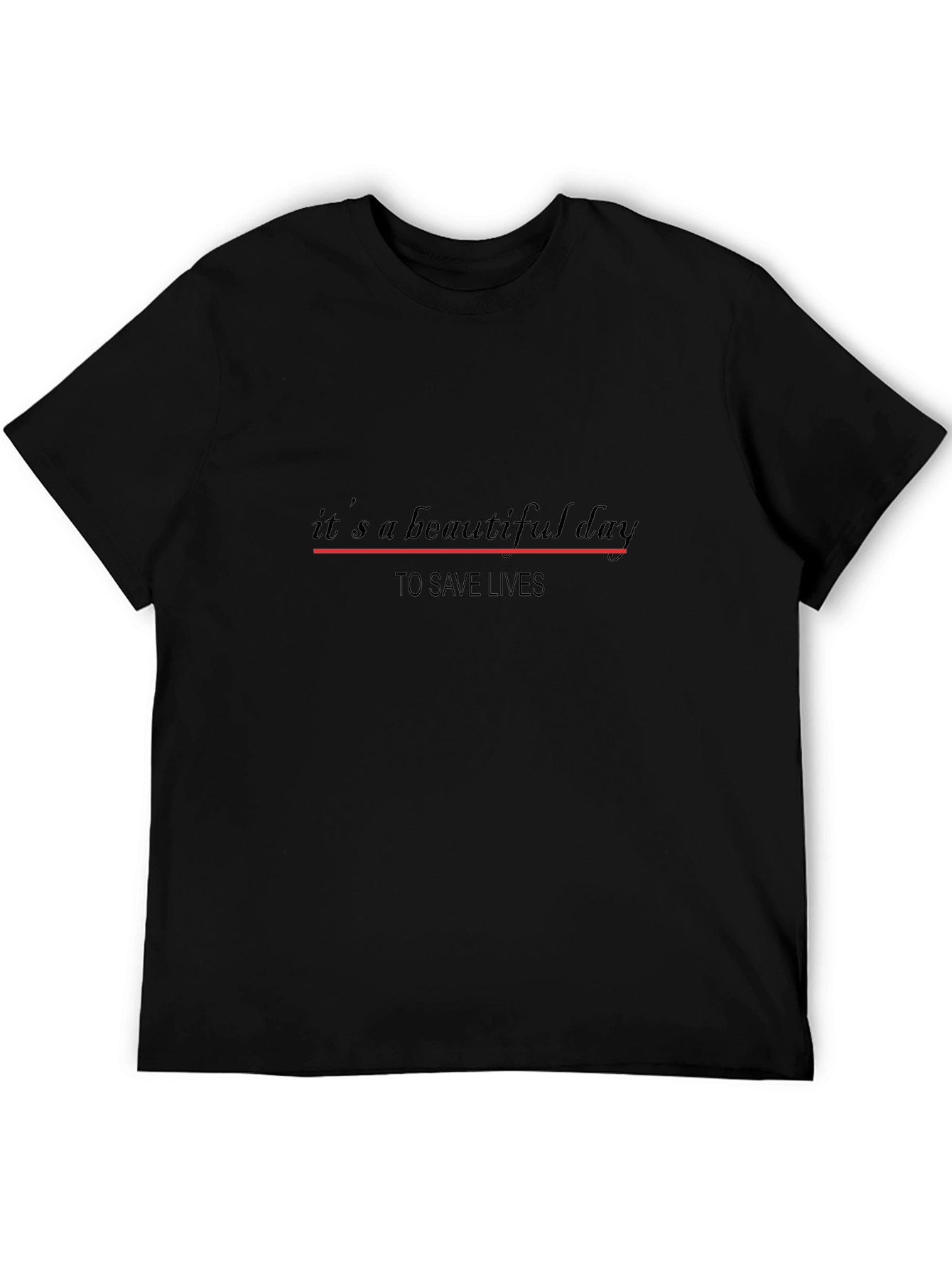 Its a Beautiful Day to Save Lives T-Shirt