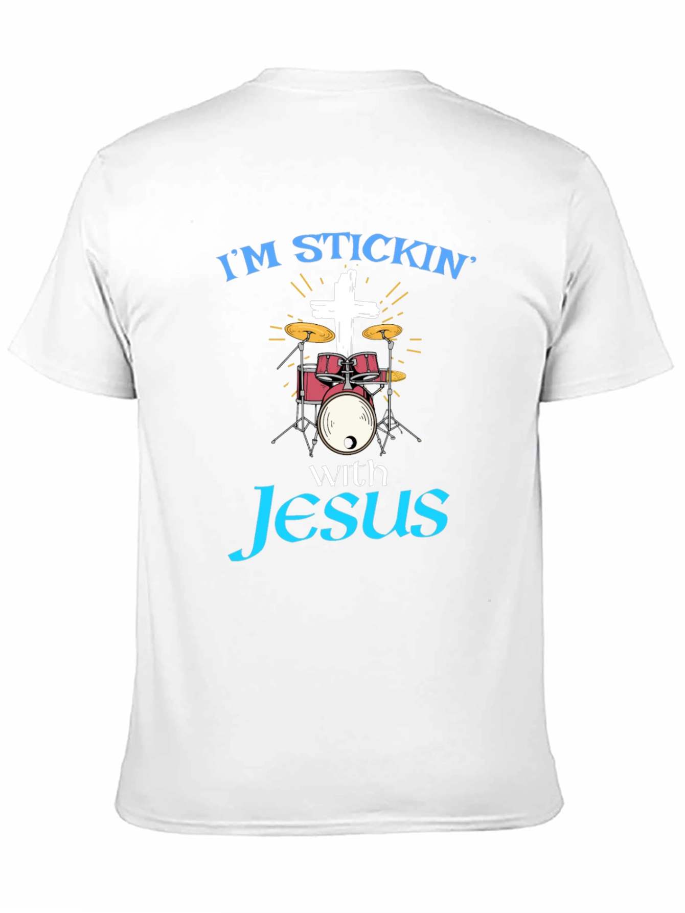 Im Stickin with Jesus Drummer T-Shirt