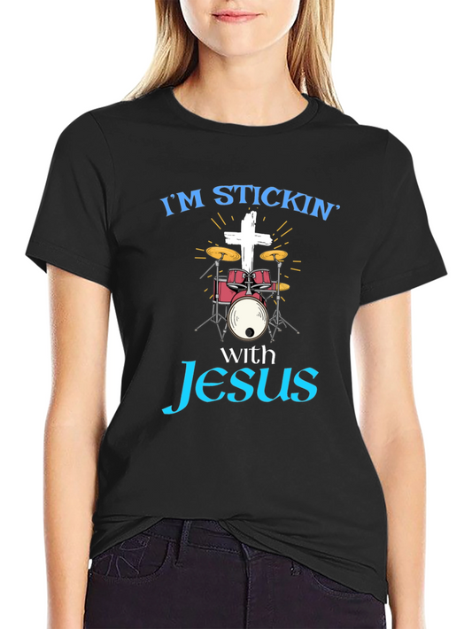 Im Stickin with Jesus Drummer T-Shirt