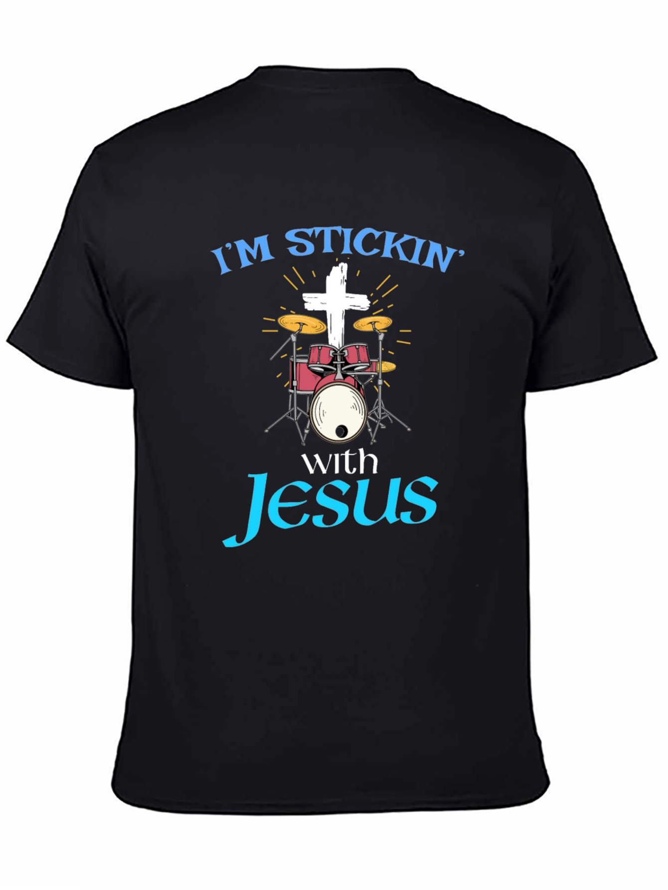 Im Stickin with Jesus Drummer T-Shirt