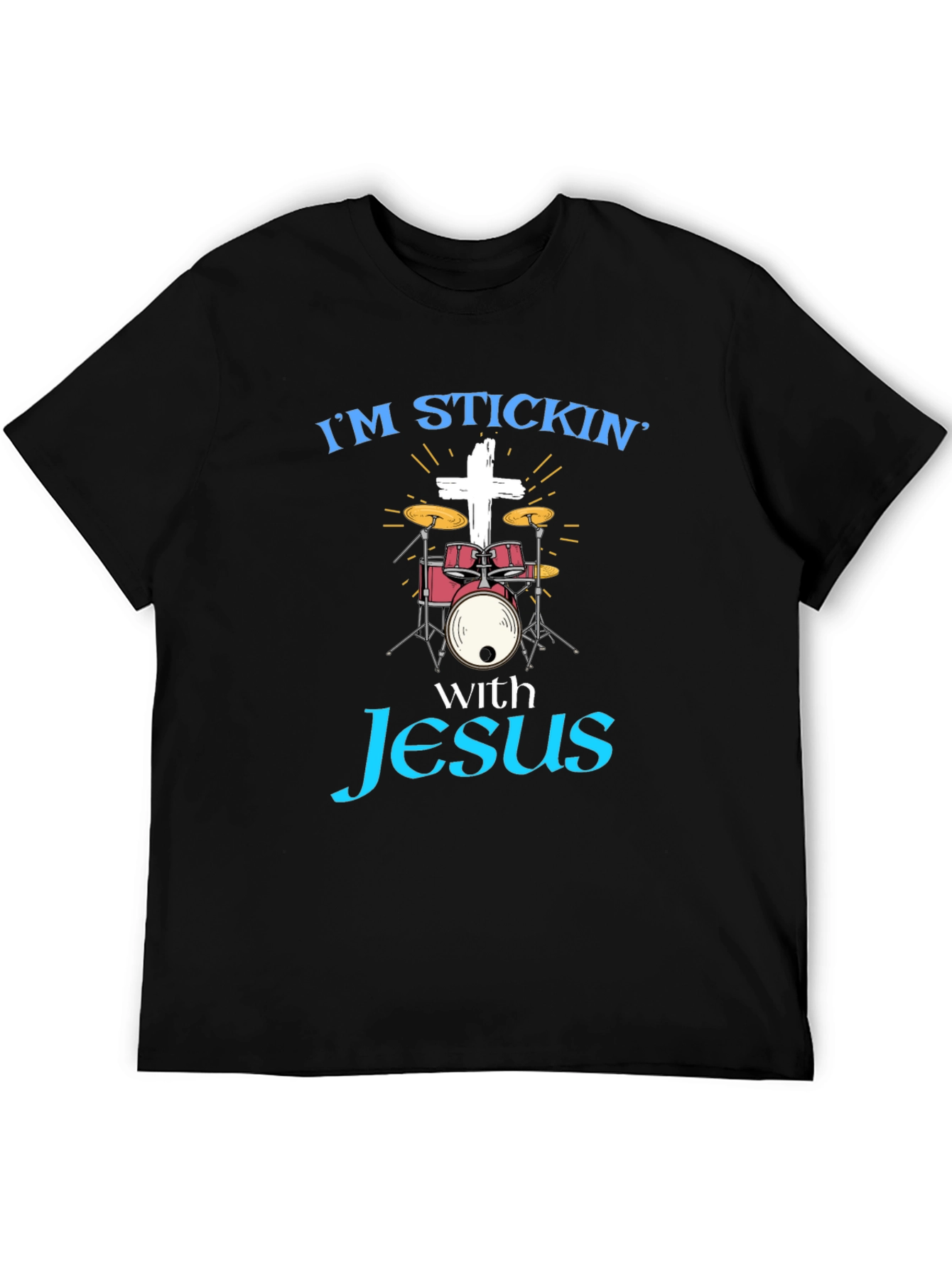 Im Stickin with Jesus Drummer T-Shirt