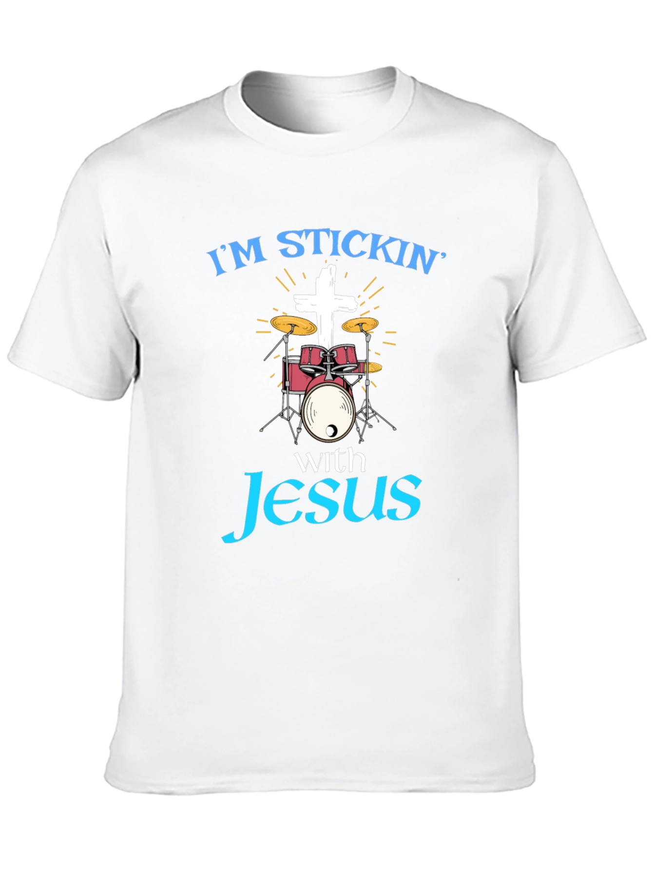 Im Stickin with Jesus Drummer T-Shirt