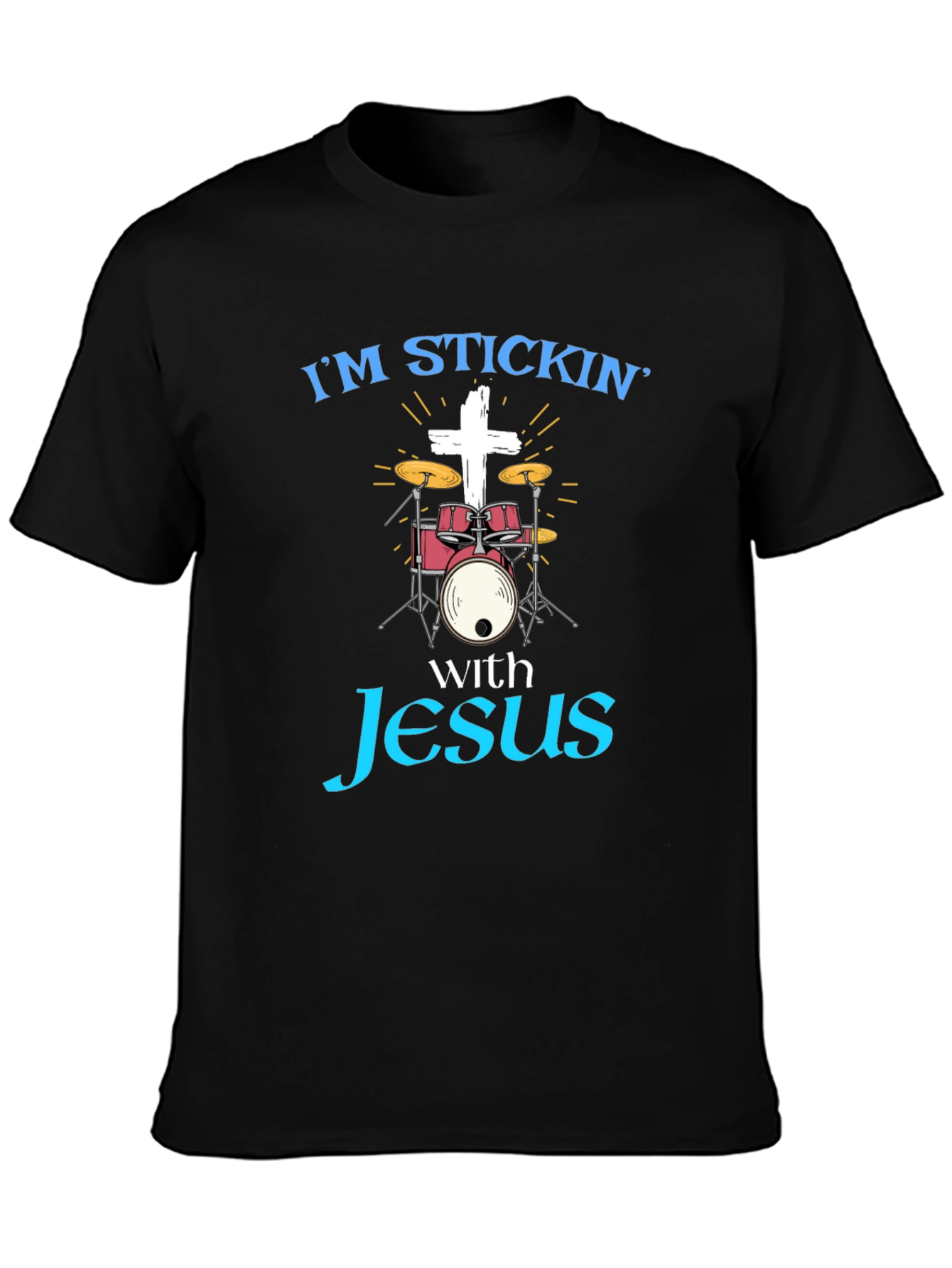 Im Stickin with Jesus Drummer T-Shirt