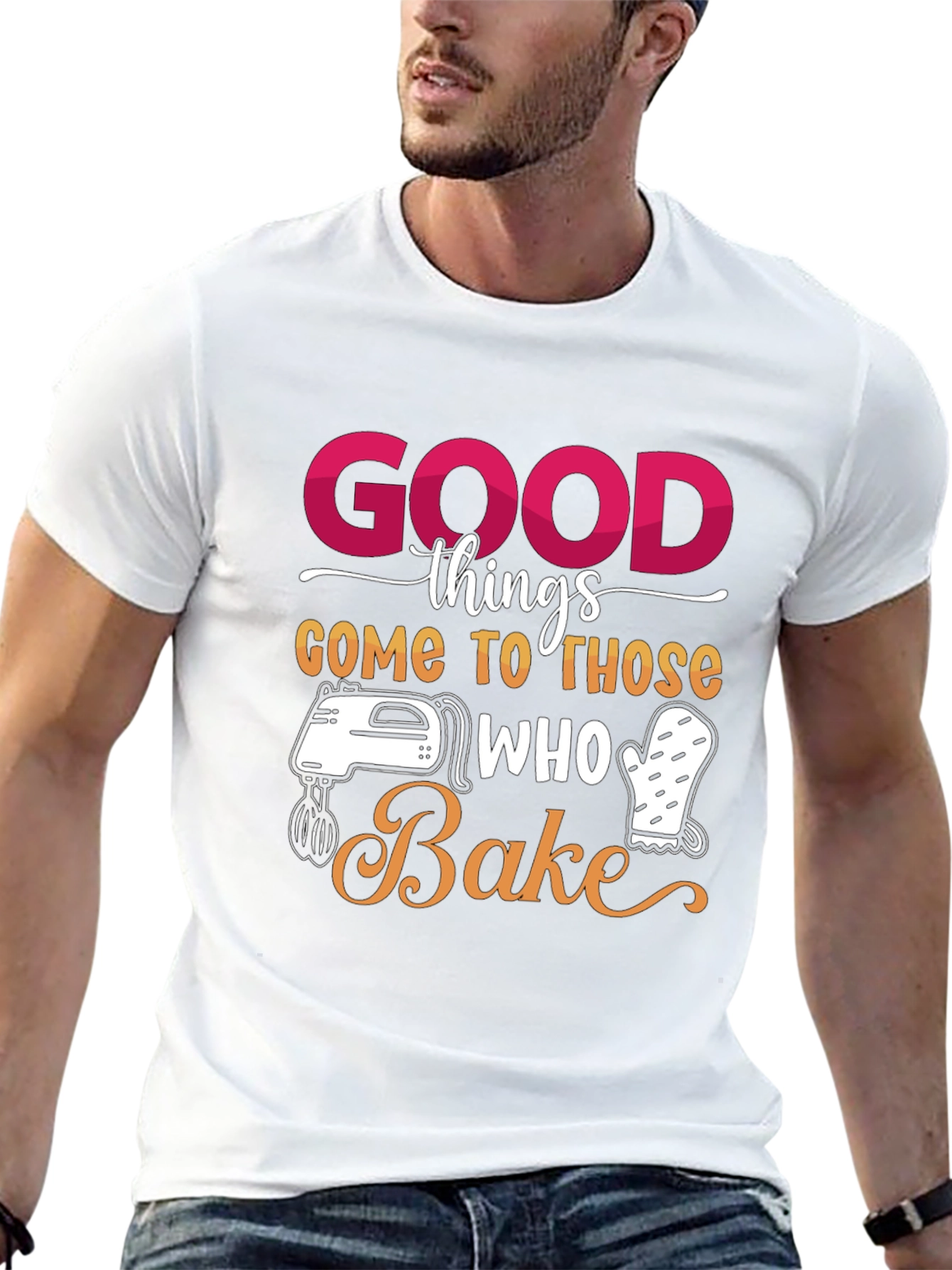 Good Things Come to Those Who Bake T-Shirt