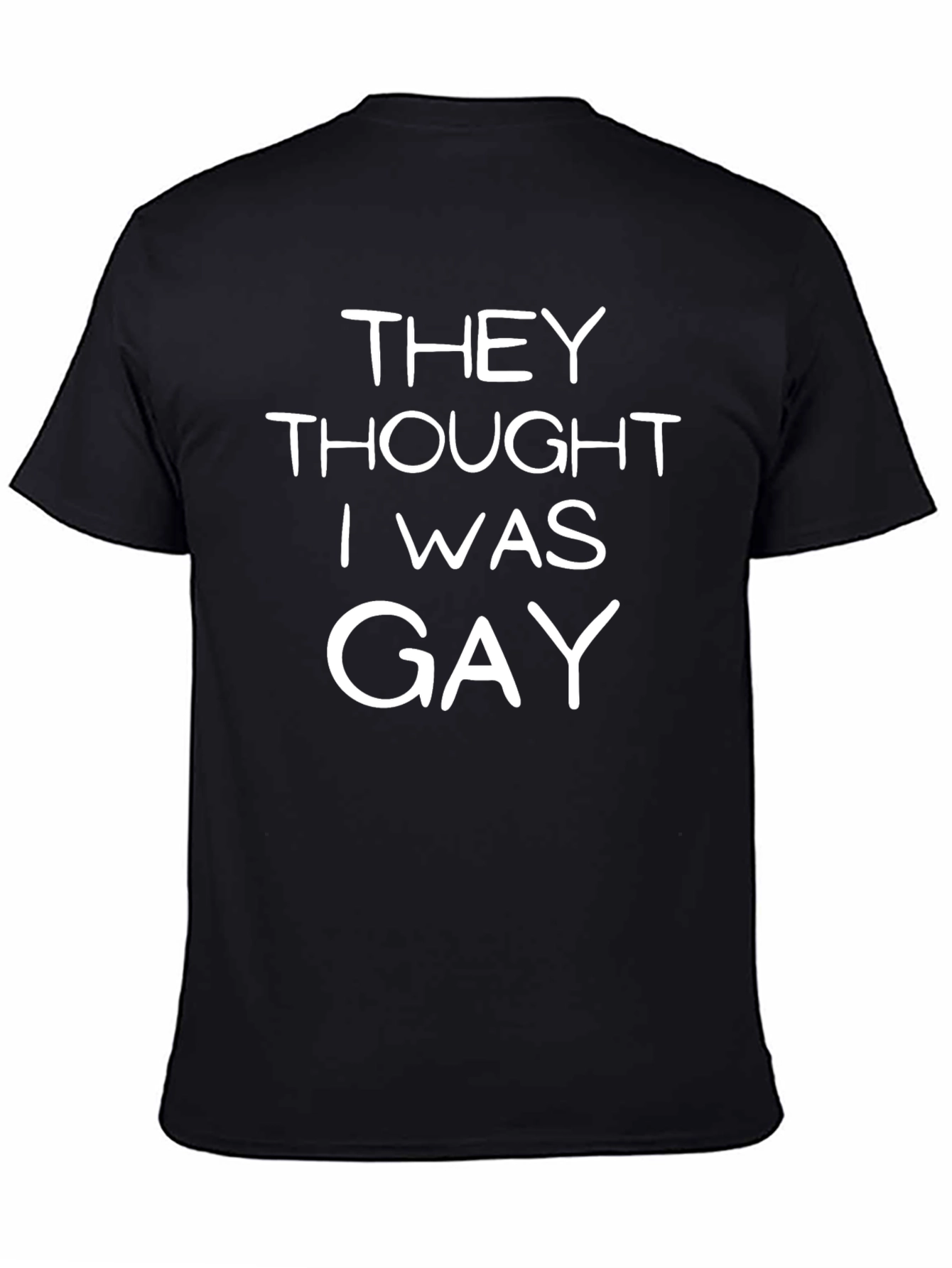 Funny They Thought I Was Gay Graphic Tee