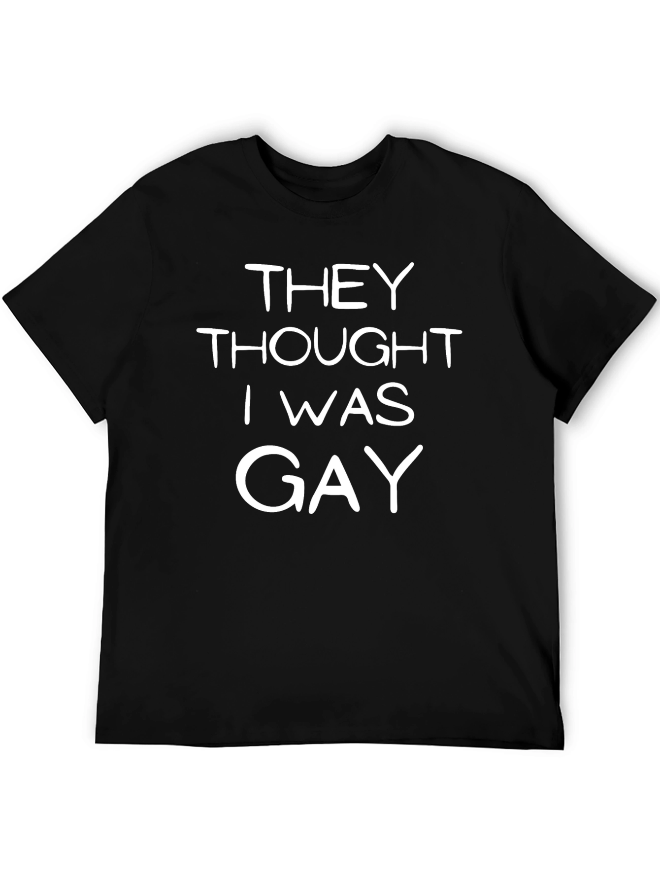 Funny They Thought I Was Gay Graphic Tee