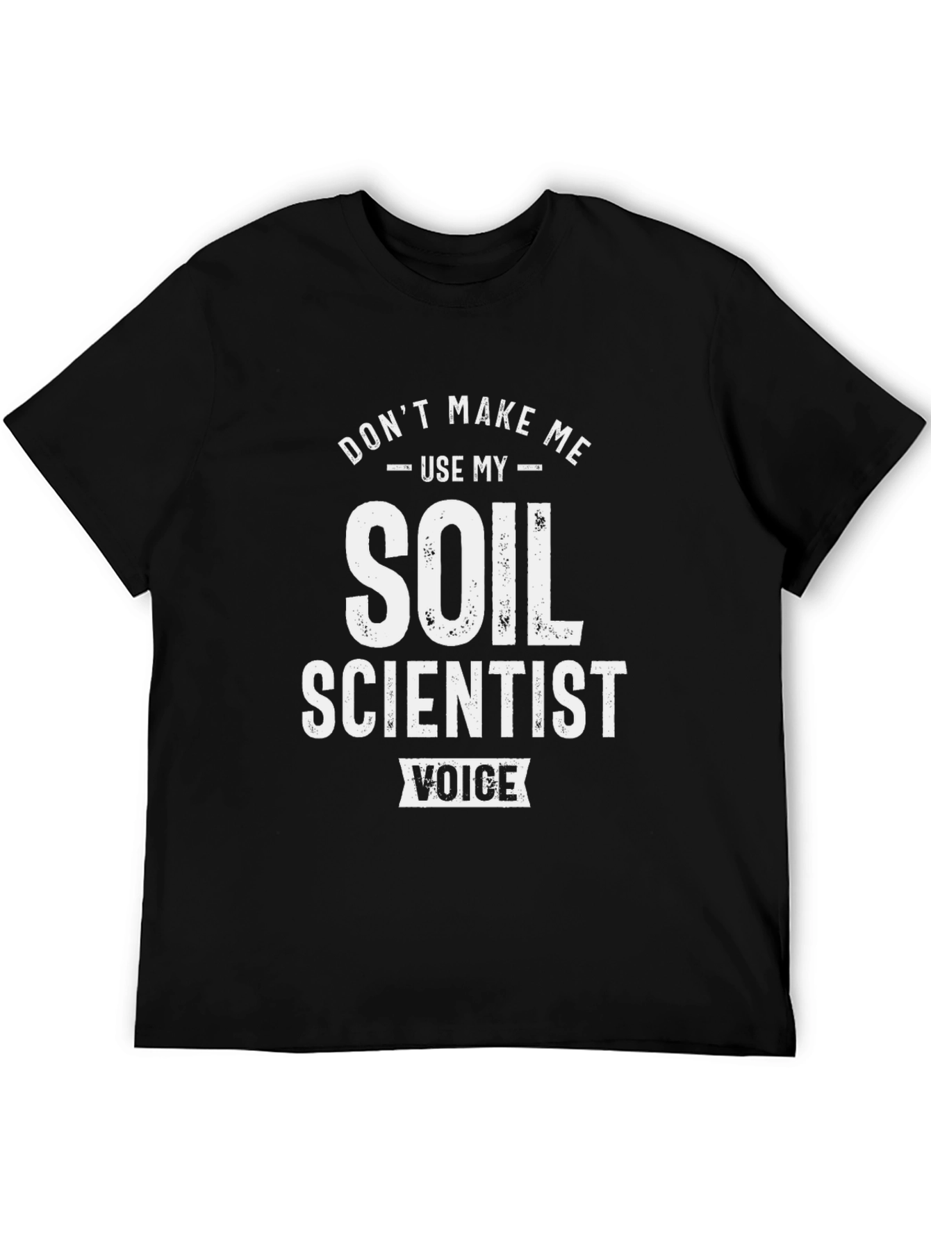 Soil Scientist Voice T-Shirt - Funny Science Tee
