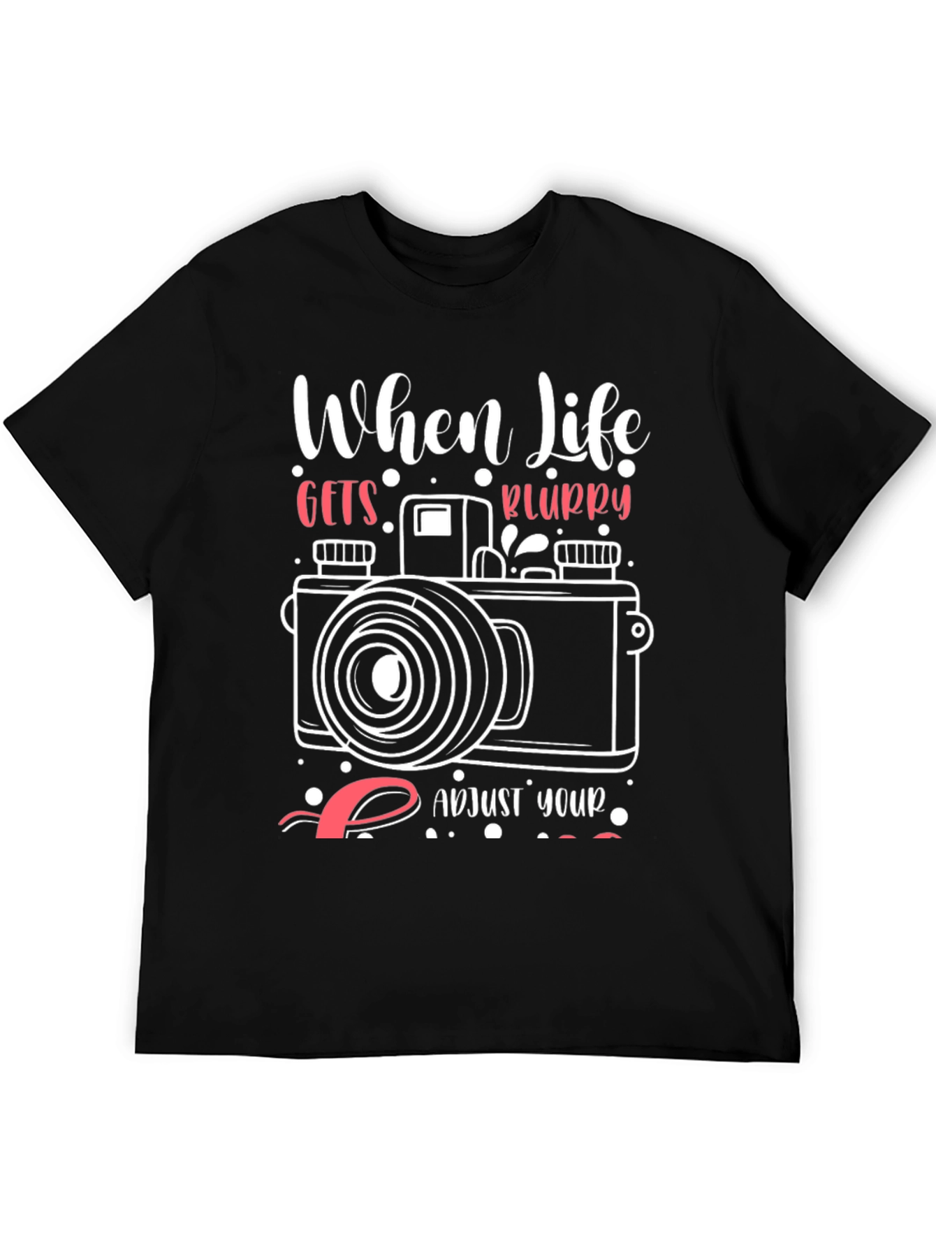 When Life Gets Blurry T-Shirt - Photography Tee