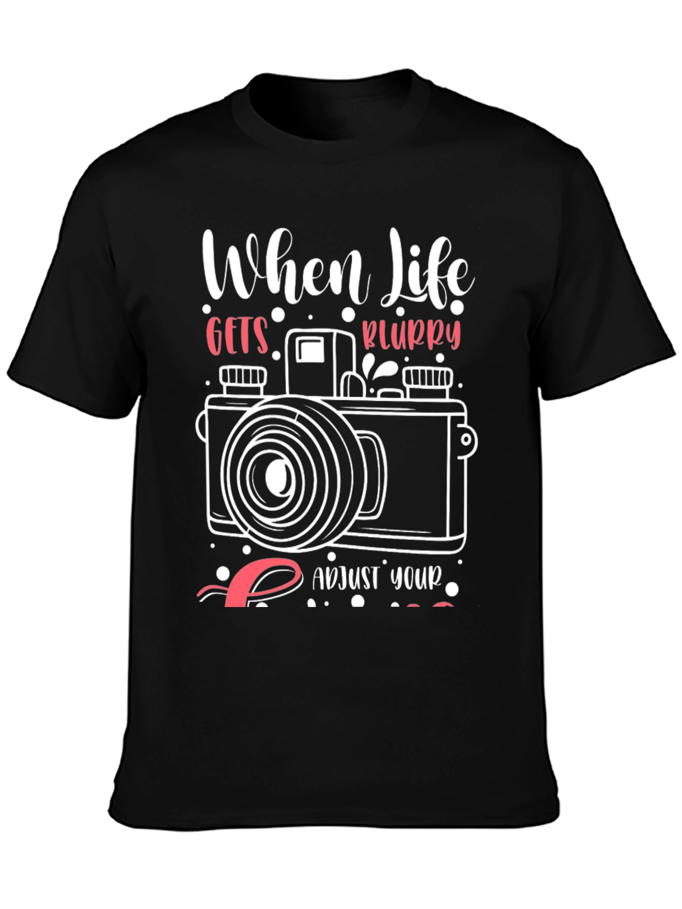 When Life Gets Blurry T-Shirt - Photography Tee